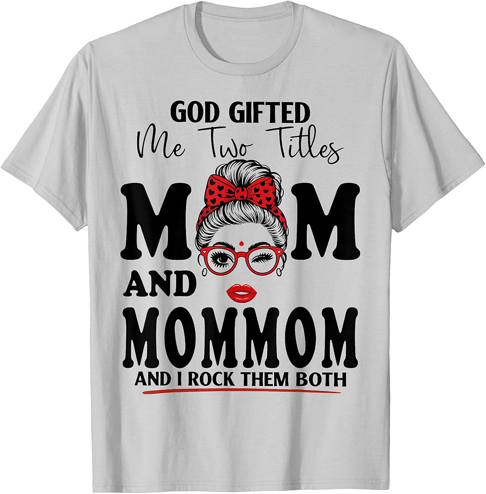 Mom and MomMom Graphic Tee - God Gifted Me Two Titles Shirt