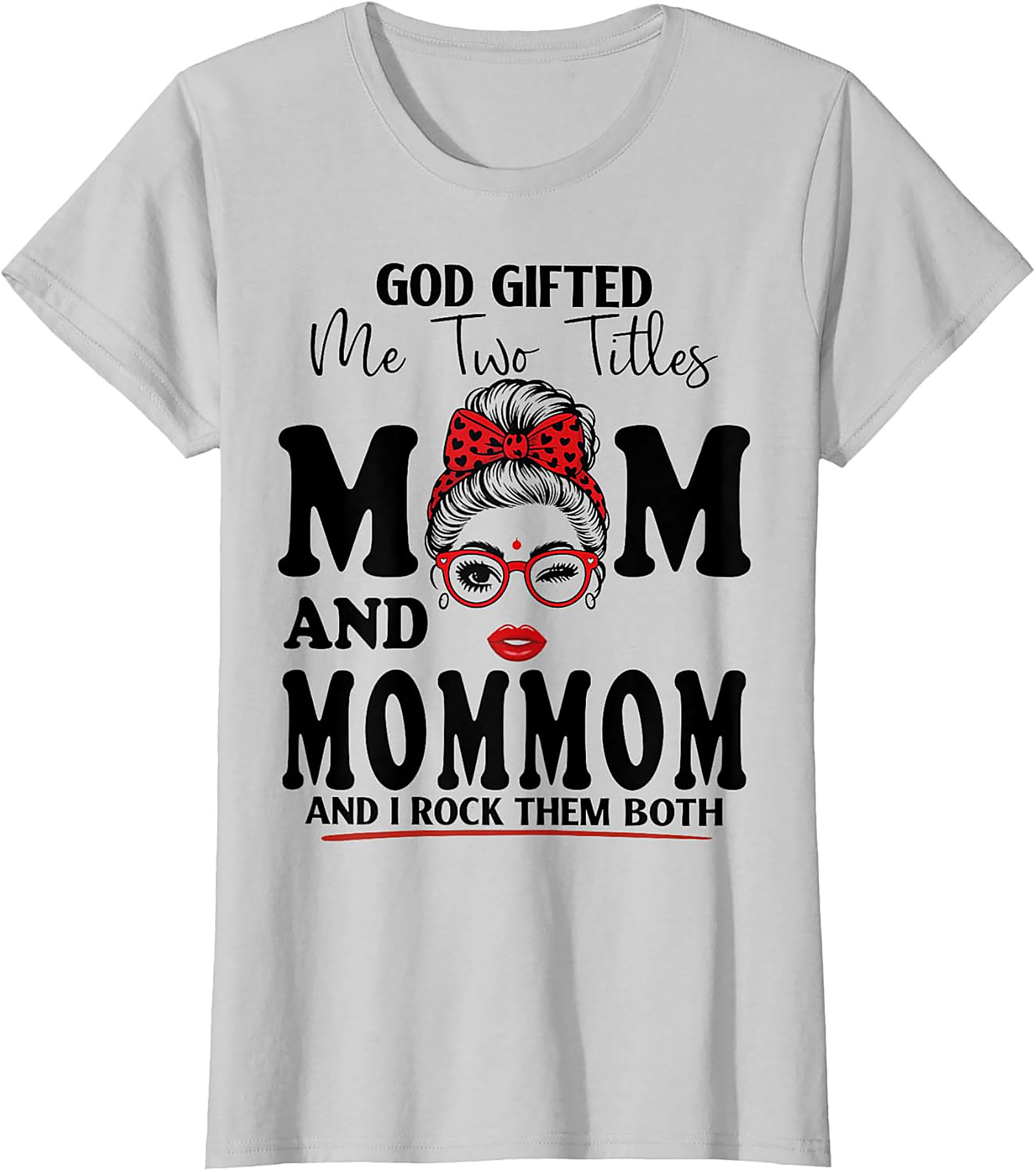 Mom and MomMom Graphic Tee - God Gifted Me Two Titles Shirt