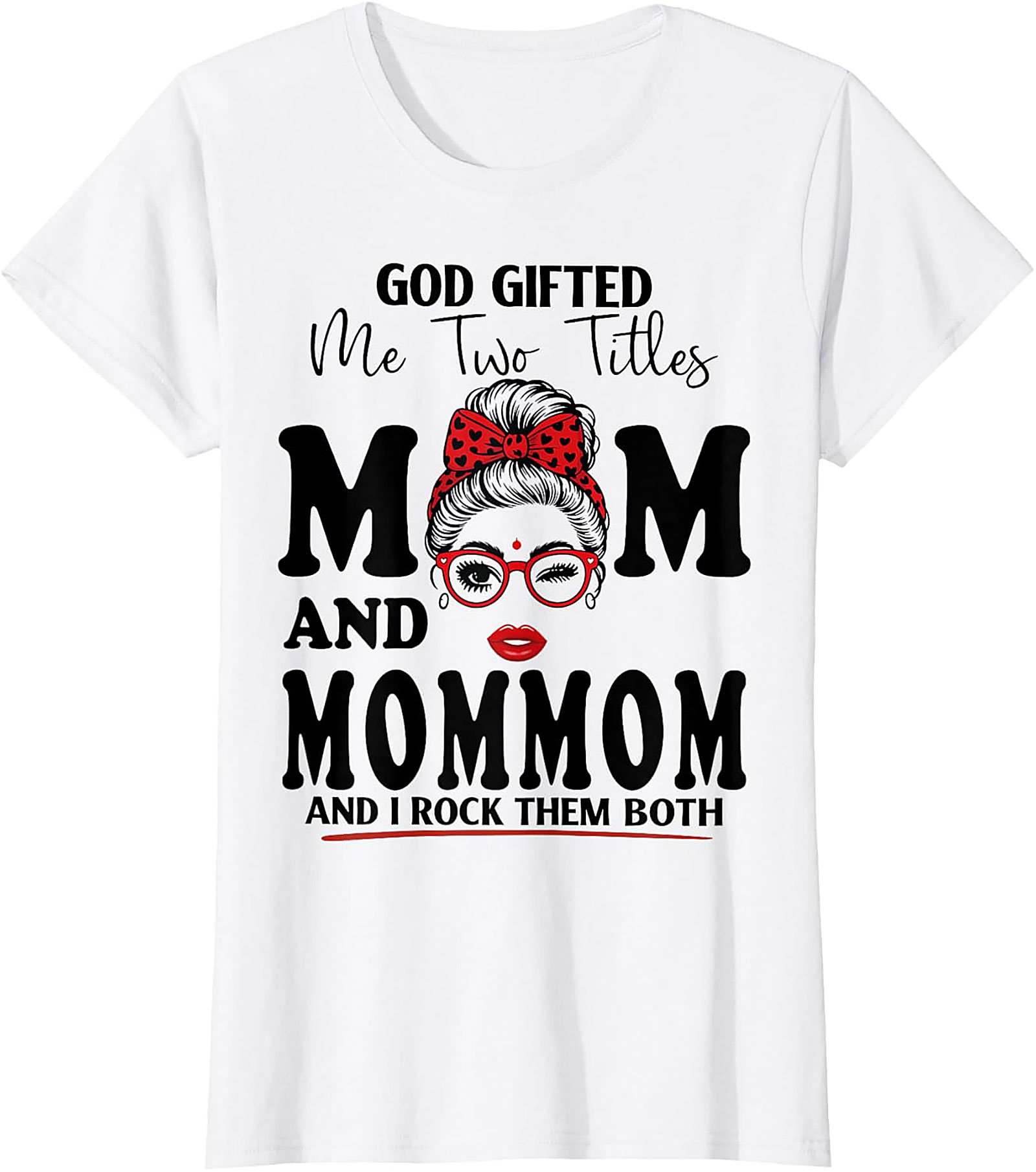 Mom and MomMom Graphic Tee - God Gifted Me Two Titles Shirt