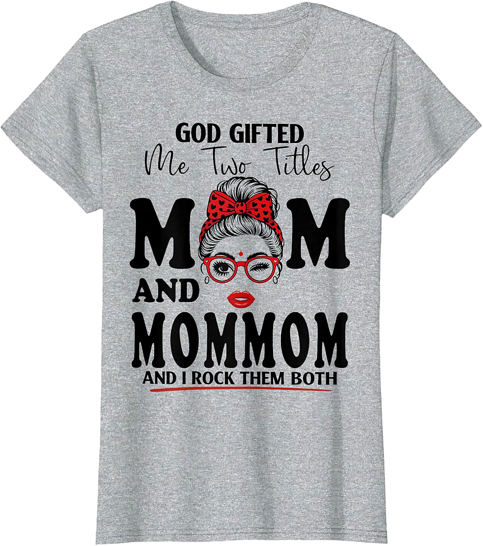 Mom and MomMom Graphic Tee - God Gifted Me Two Titles Shirt