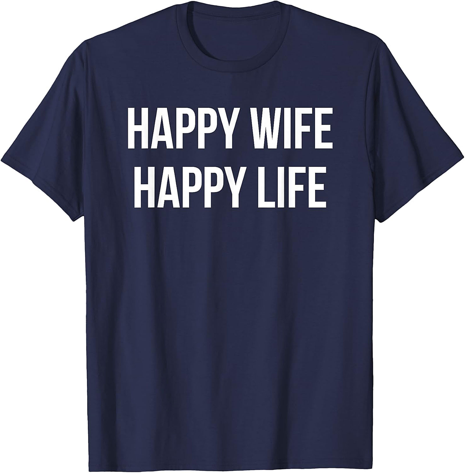 Happy Wife Happy Life T-Shirt | Funny Marriage Graphic Tee