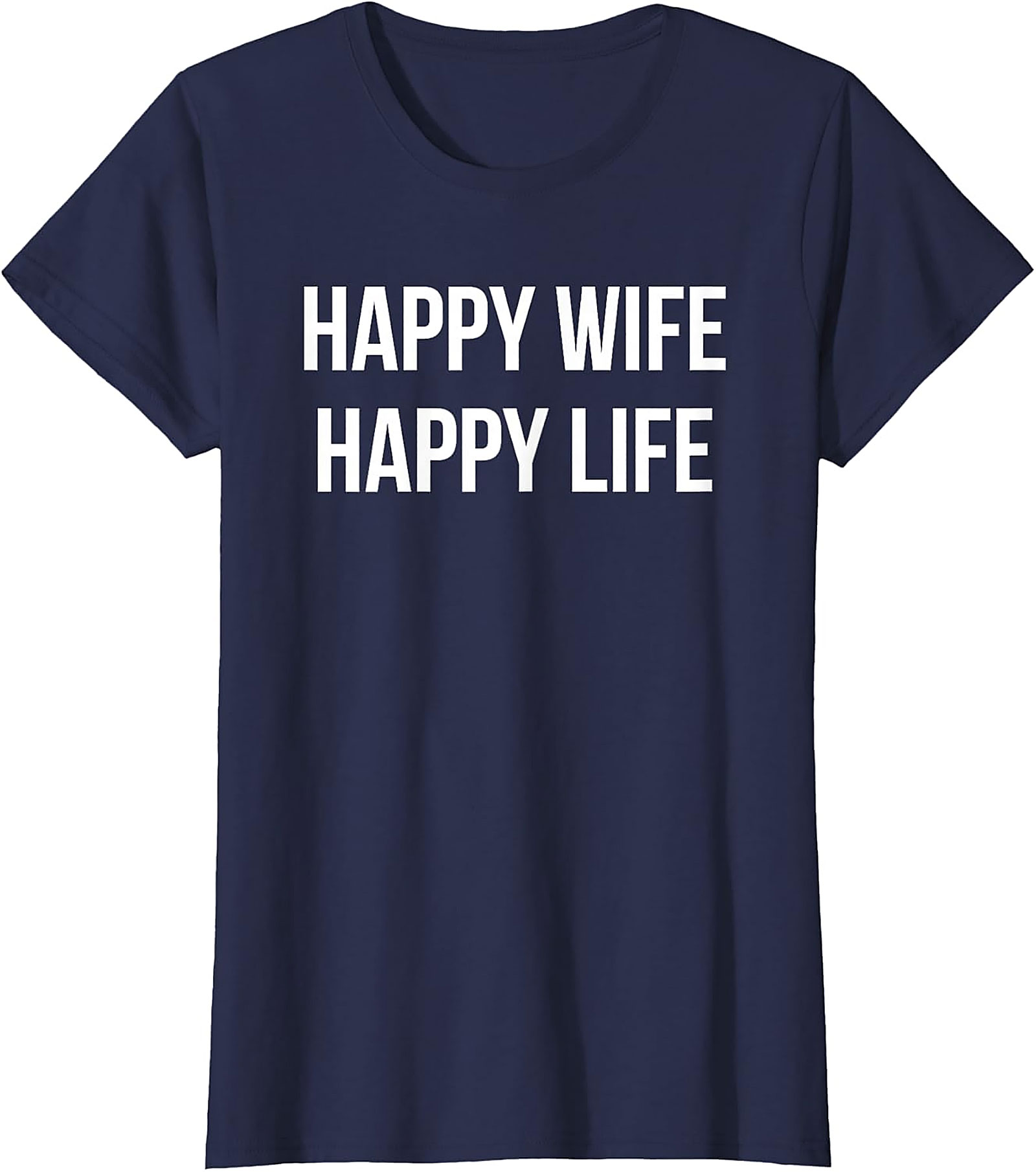 Happy Wife Happy Life T-Shirt | Funny Marriage Graphic Tee