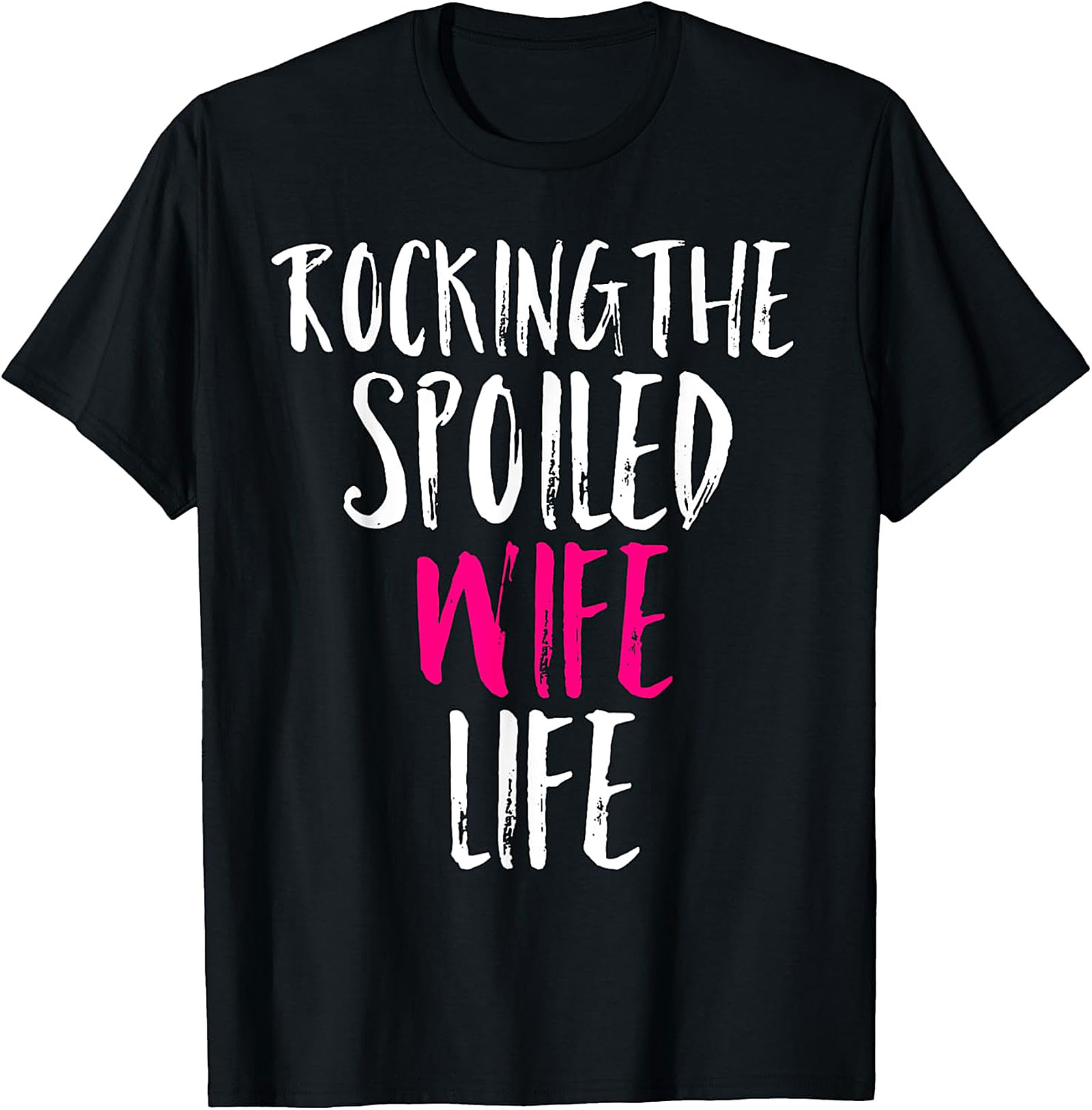 Rocking The Spoiled Wife Life T-shirt | Funny Gift for Her
