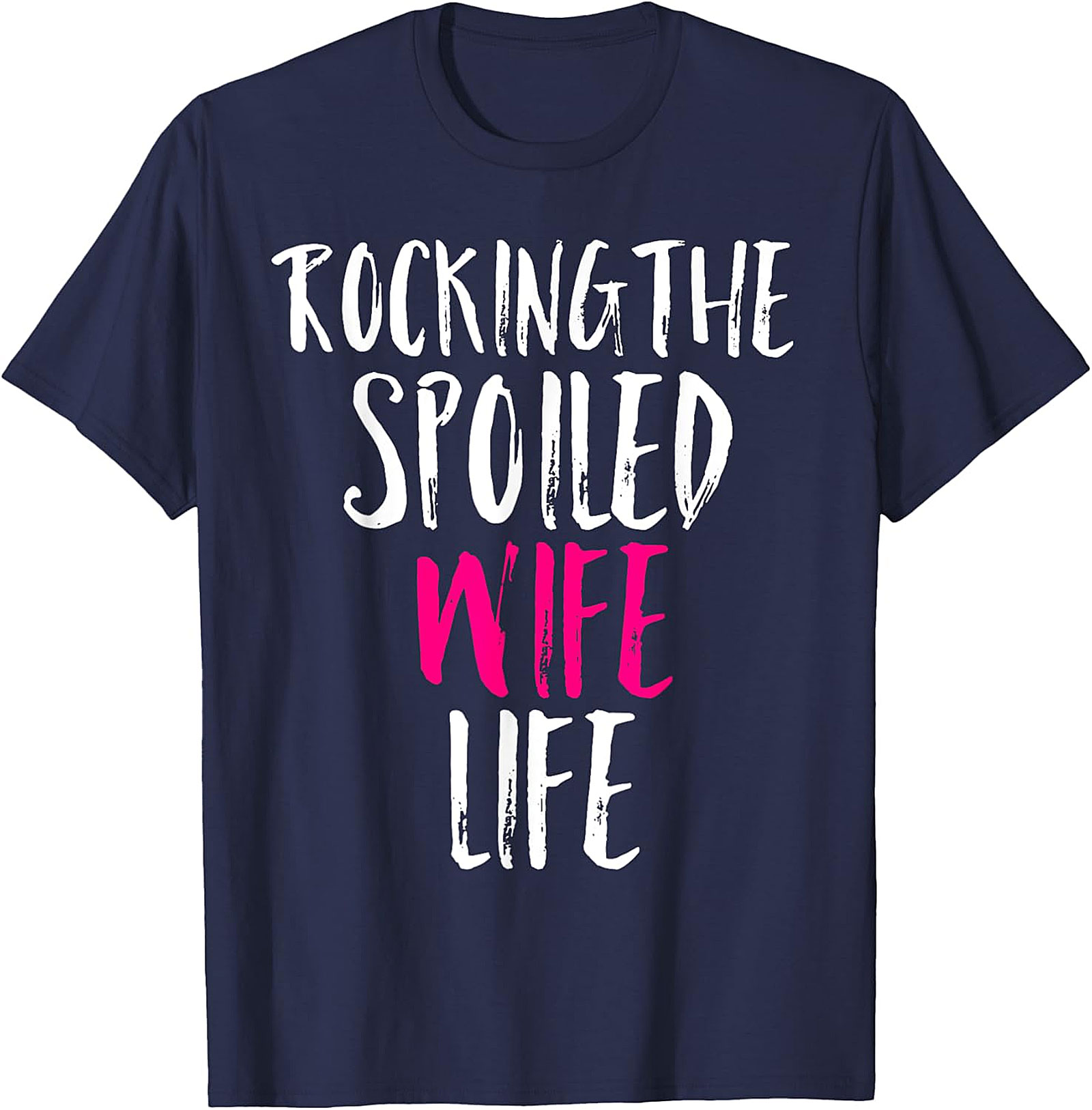Rocking The Spoiled Wife Life T-shirt | Funny Gift for Her