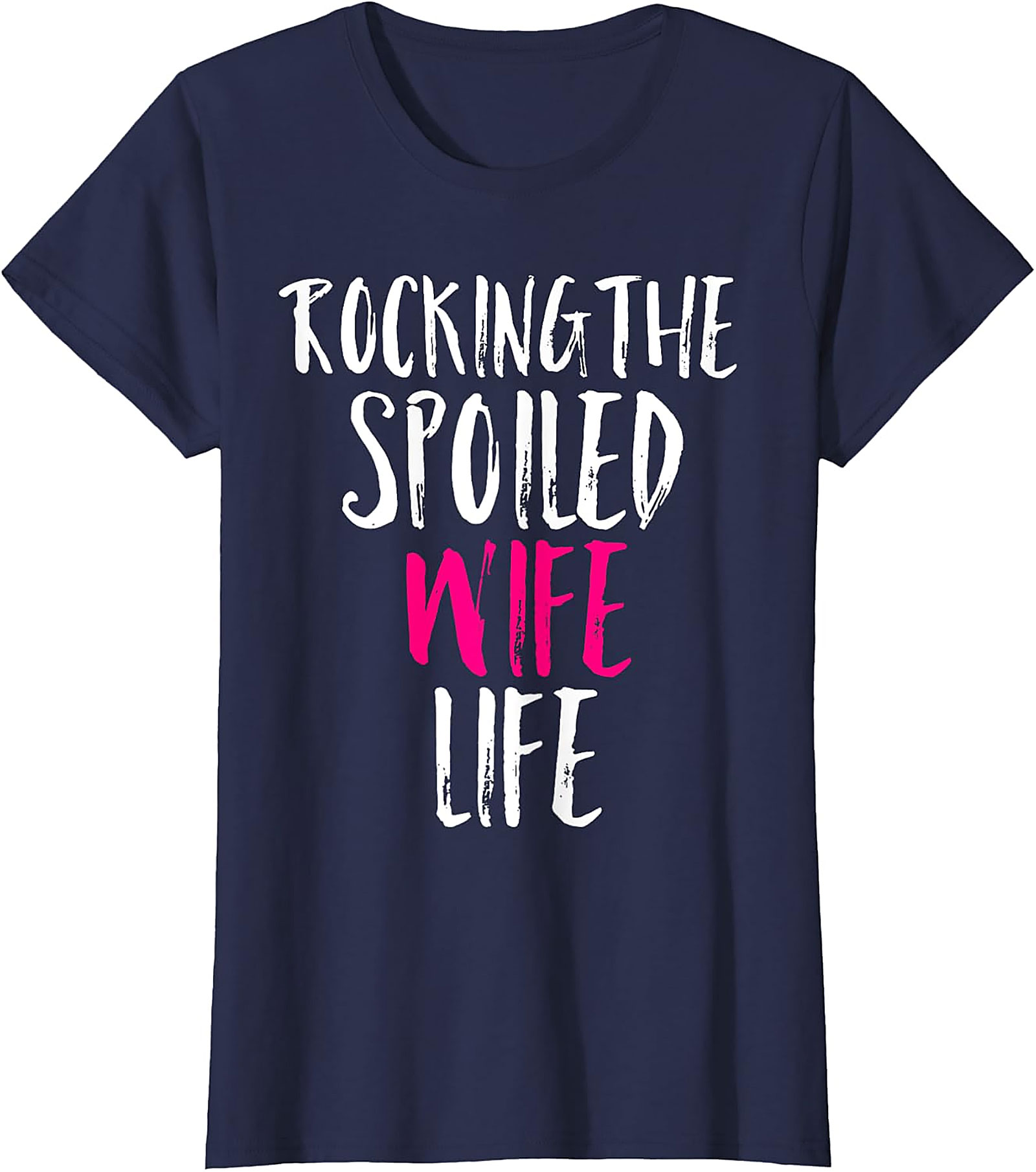 Rocking The Spoiled Wife Life T-shirt | Funny Gift for Her