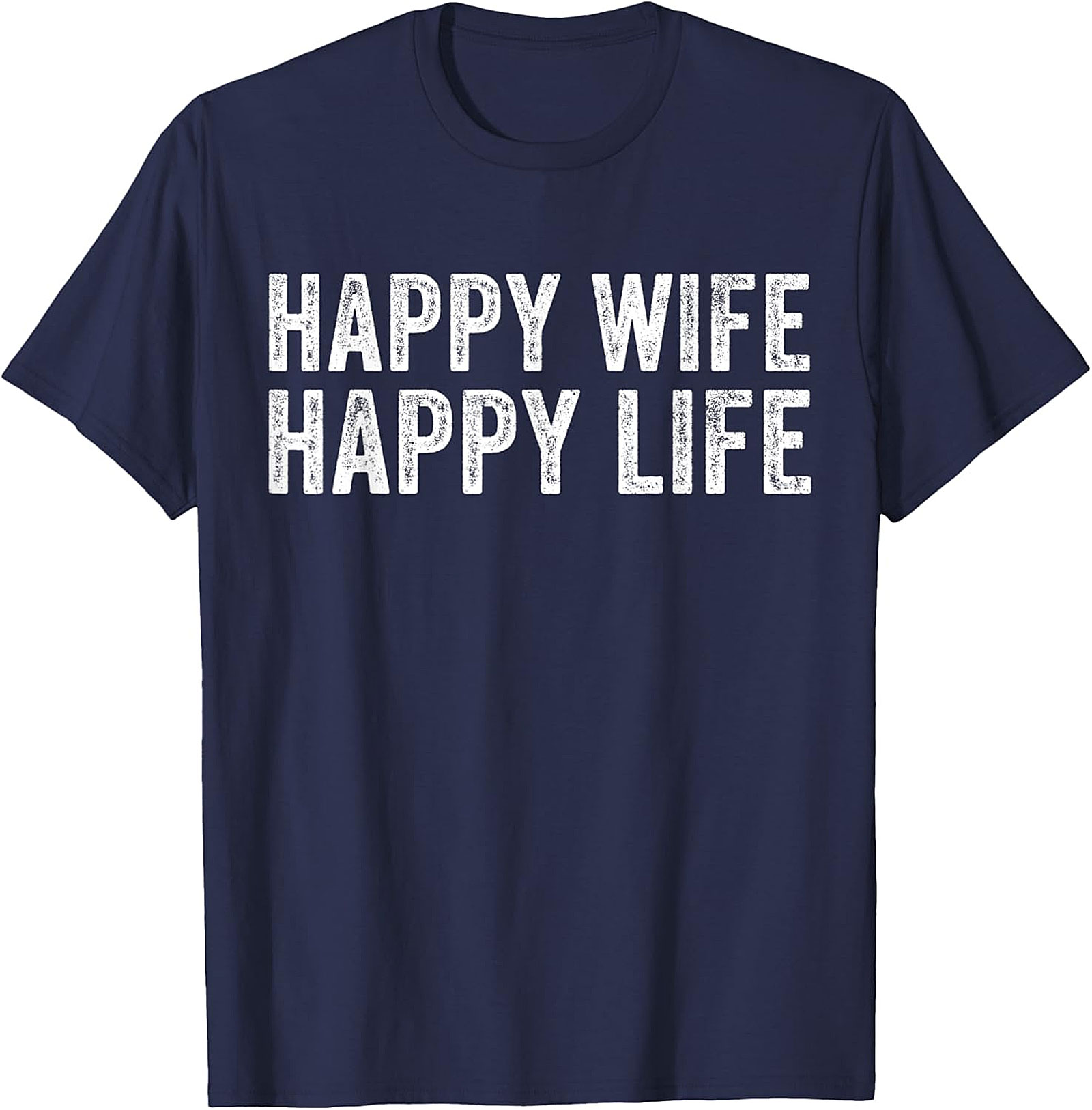 Happy Wife Happy Life T-Shirt | Funny Unisex Graphic Tee