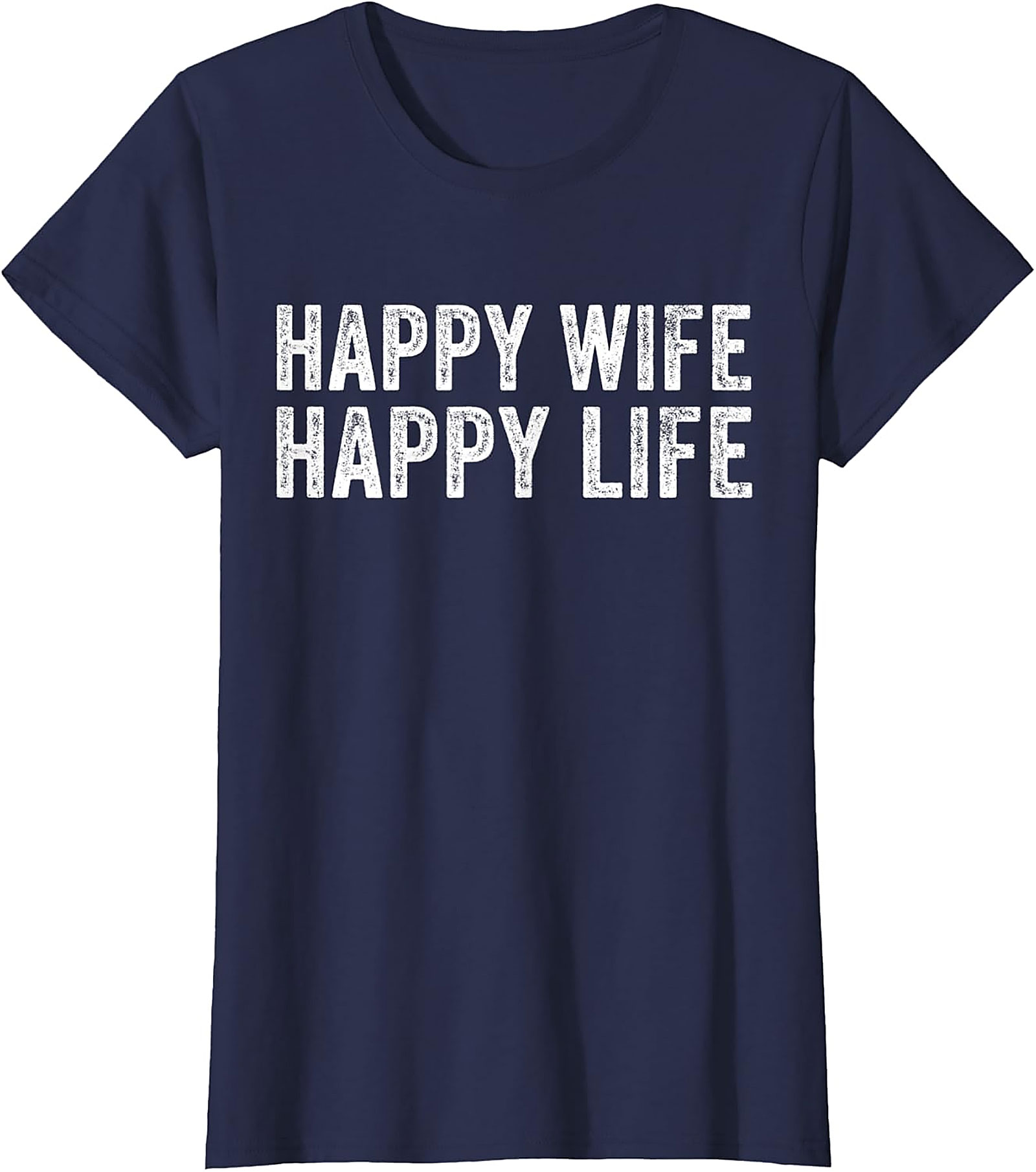 Happy Wife Happy Life T-Shirt | Funny Unisex Graphic Tee