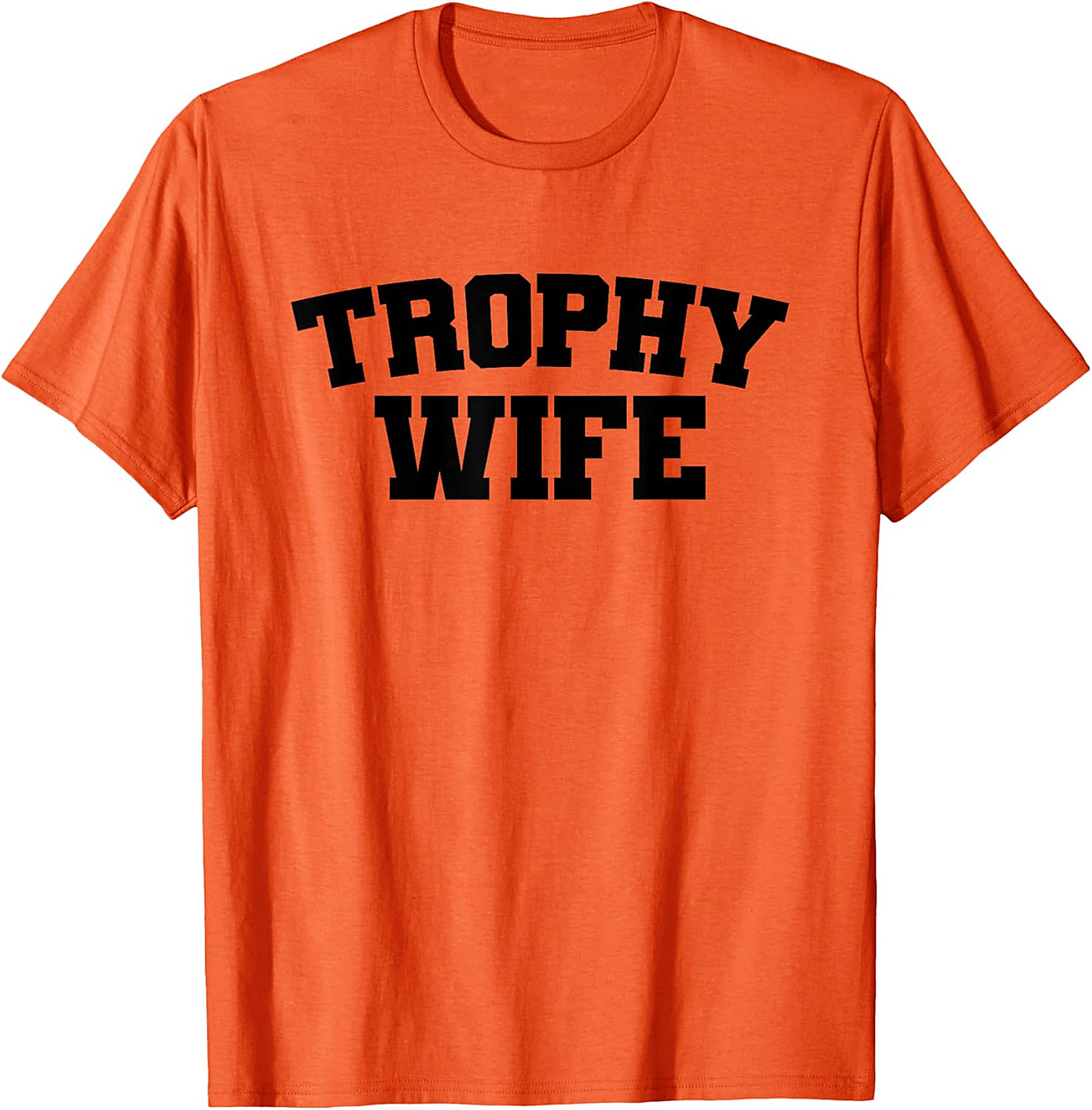 Trophy Wife T-shirt | Funny Sarcastic Graphic Tee