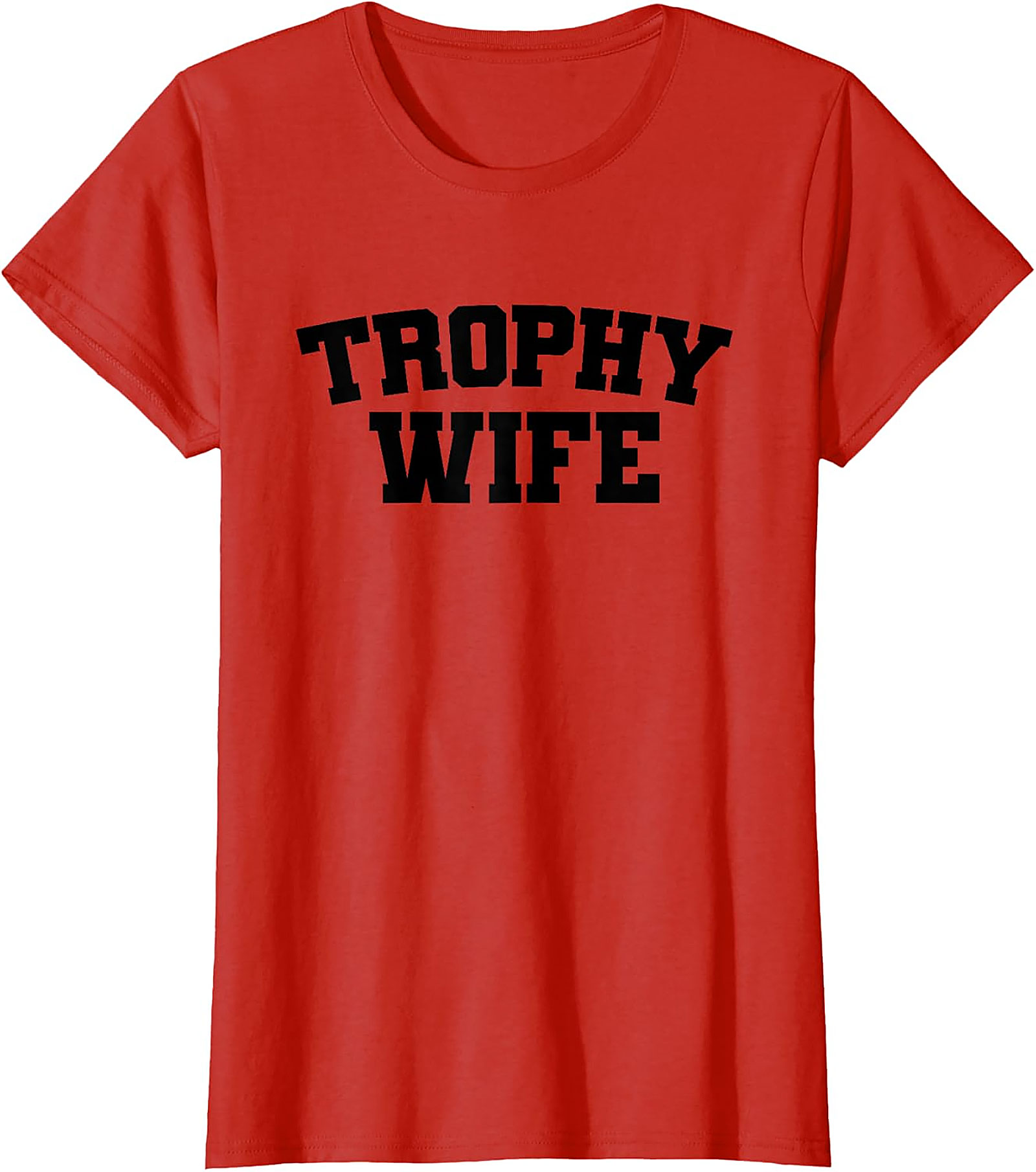 Trophy Wife T-shirt | Funny Sarcastic Graphic Tee