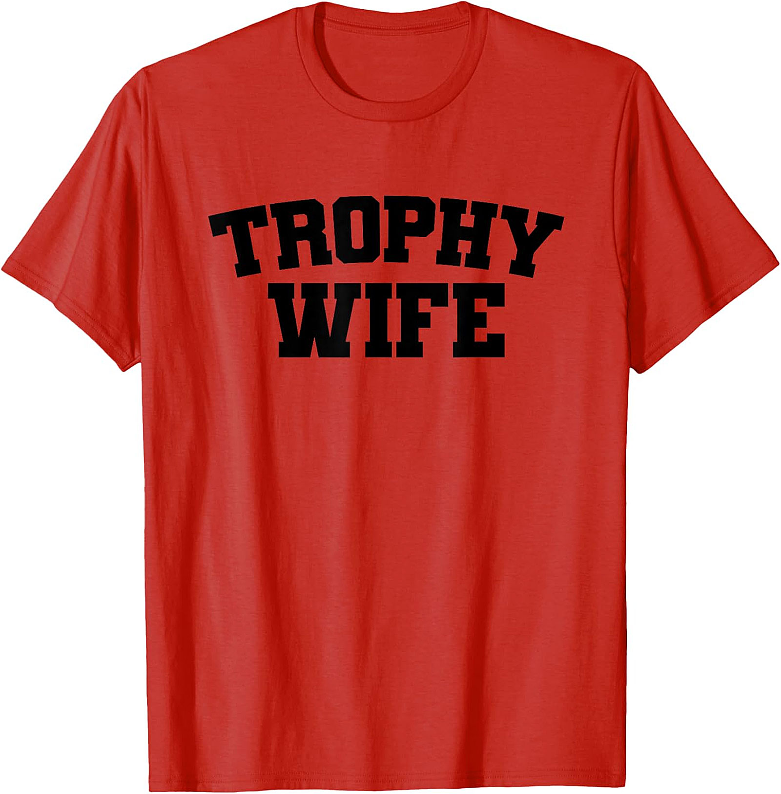 Trophy Wife T-shirt | Funny Sarcastic Graphic Tee