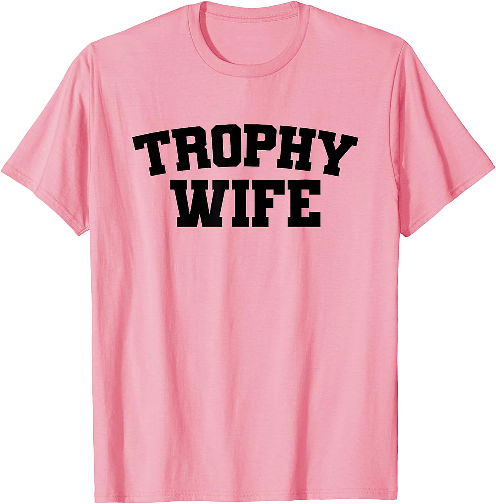 Trophy Wife T-shirt | Funny Sarcastic Graphic Tee