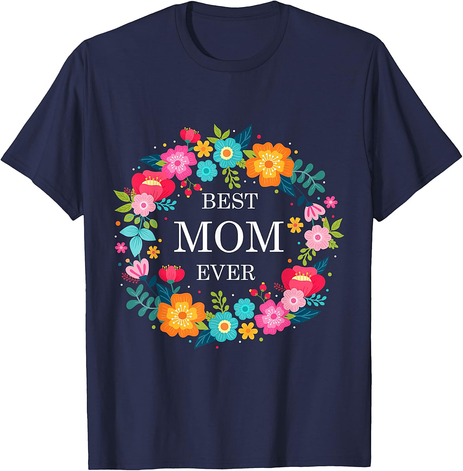 Best Mom Ever Floral T-shirt Soft Cotton Graphic Tee