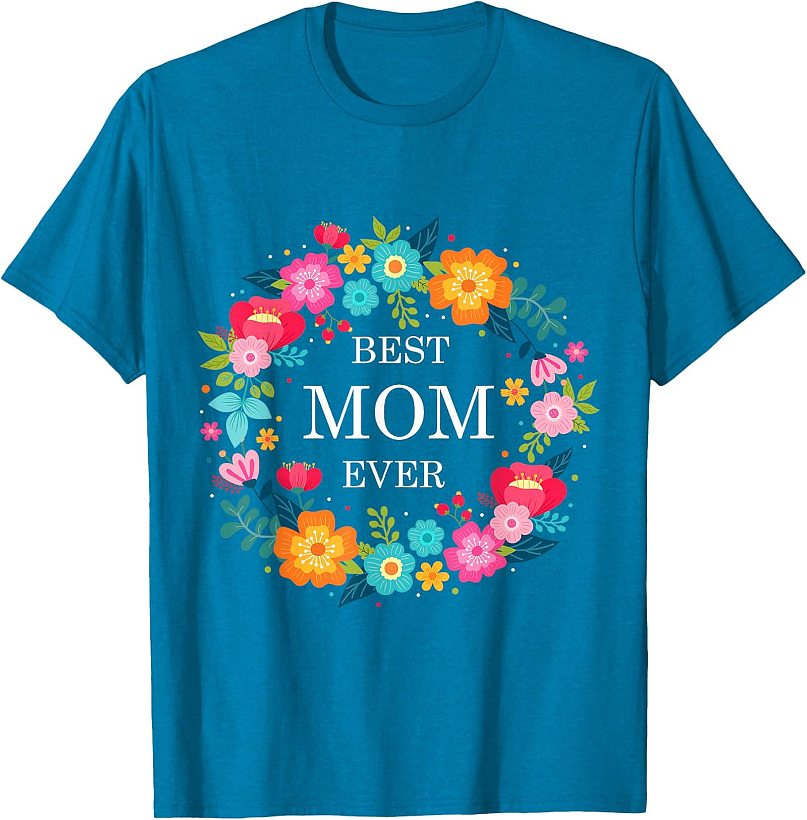 Best Mom Ever Floral T-shirt Soft Cotton Graphic Tee