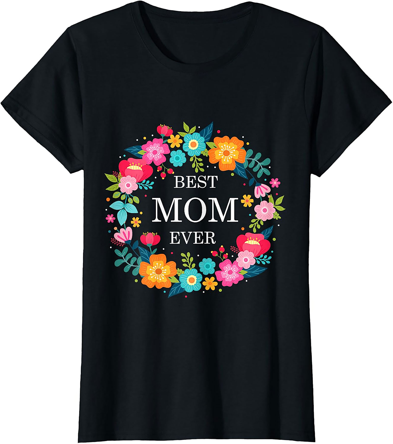 Best Mom Ever Floral T-shirt Soft Cotton Graphic Tee