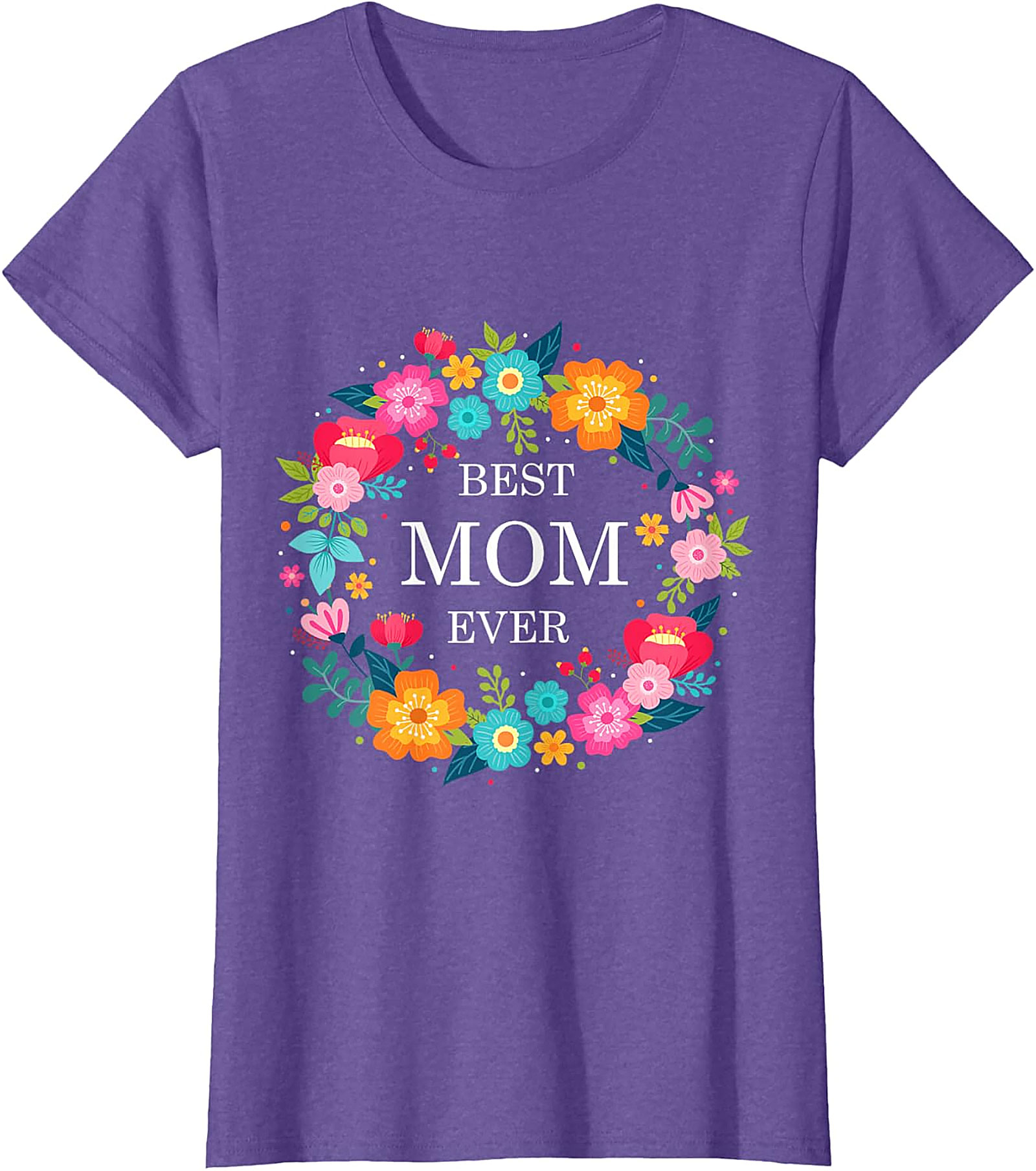 Best Mom Ever Floral T-shirt Soft Cotton Graphic Tee