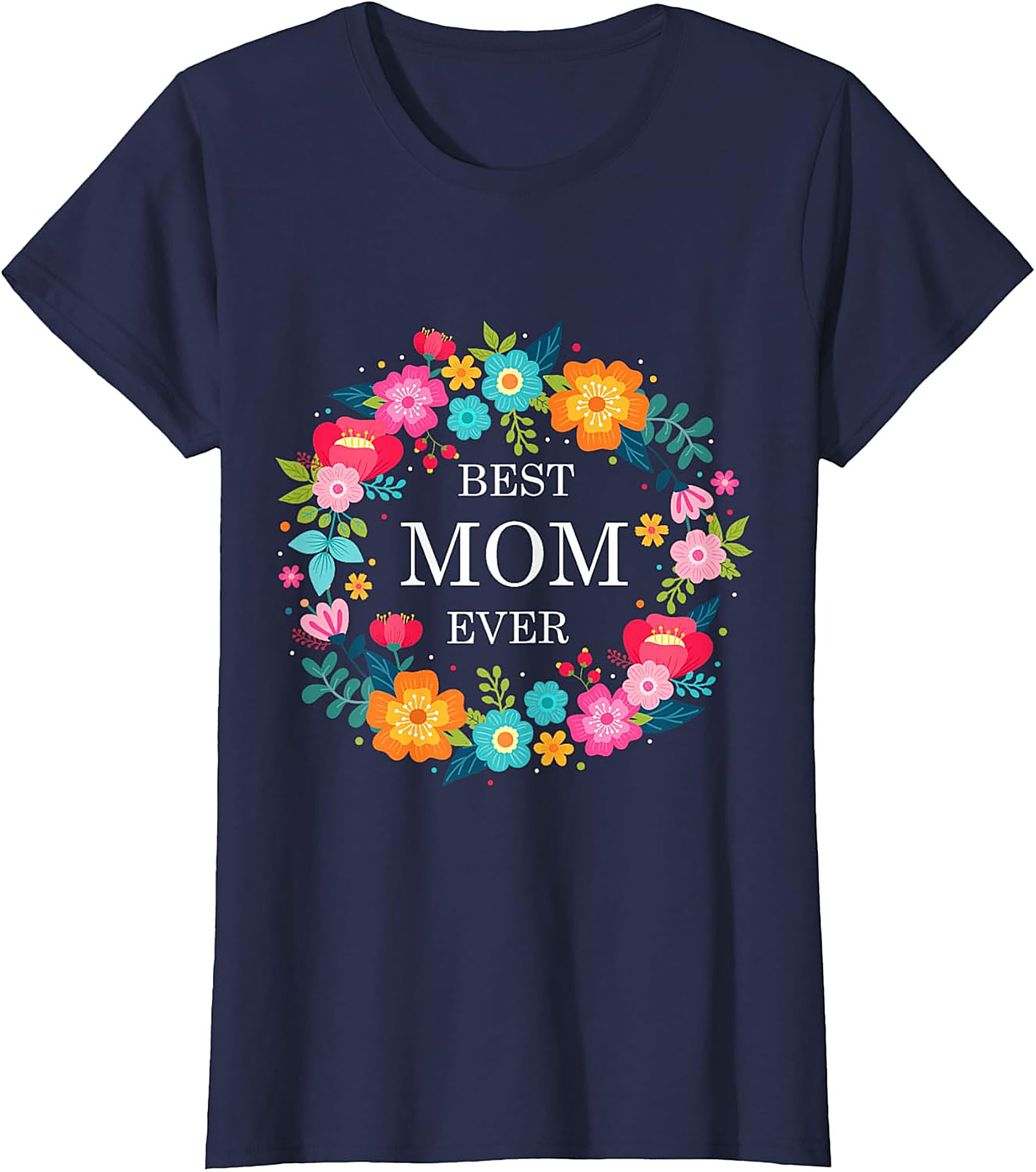 Best Mom Ever Floral T-shirt Soft Cotton Graphic Tee