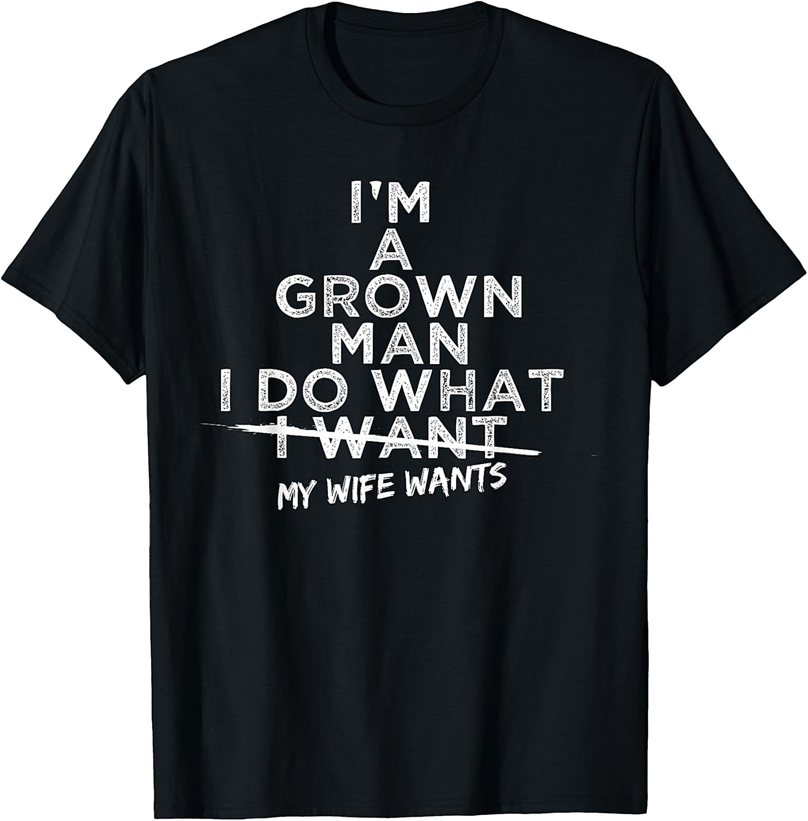 I Do What My Wife Wants Funny Husband T-shirt | Gift Idea