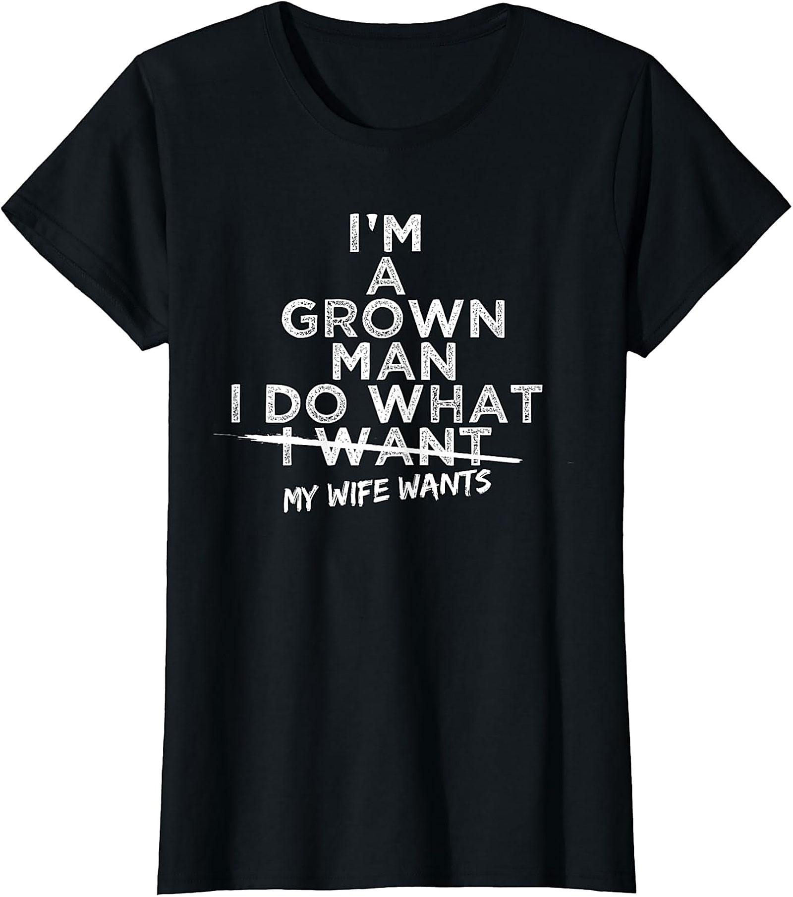 I Do What My Wife Wants Funny Husband T-shirt | Gift Idea