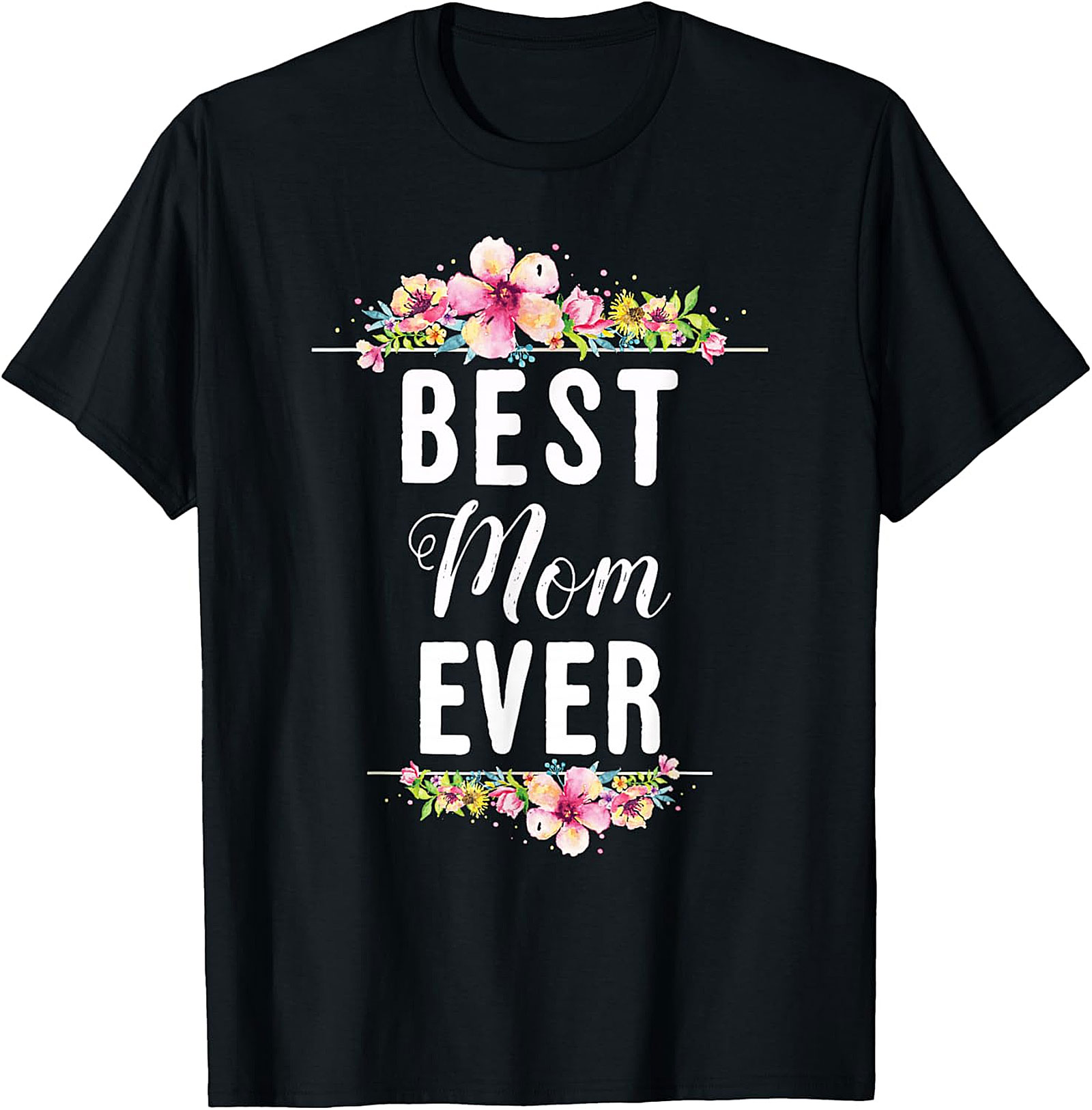Best Mom Ever T-shirt Floral Mother's Day Graphic Tee
