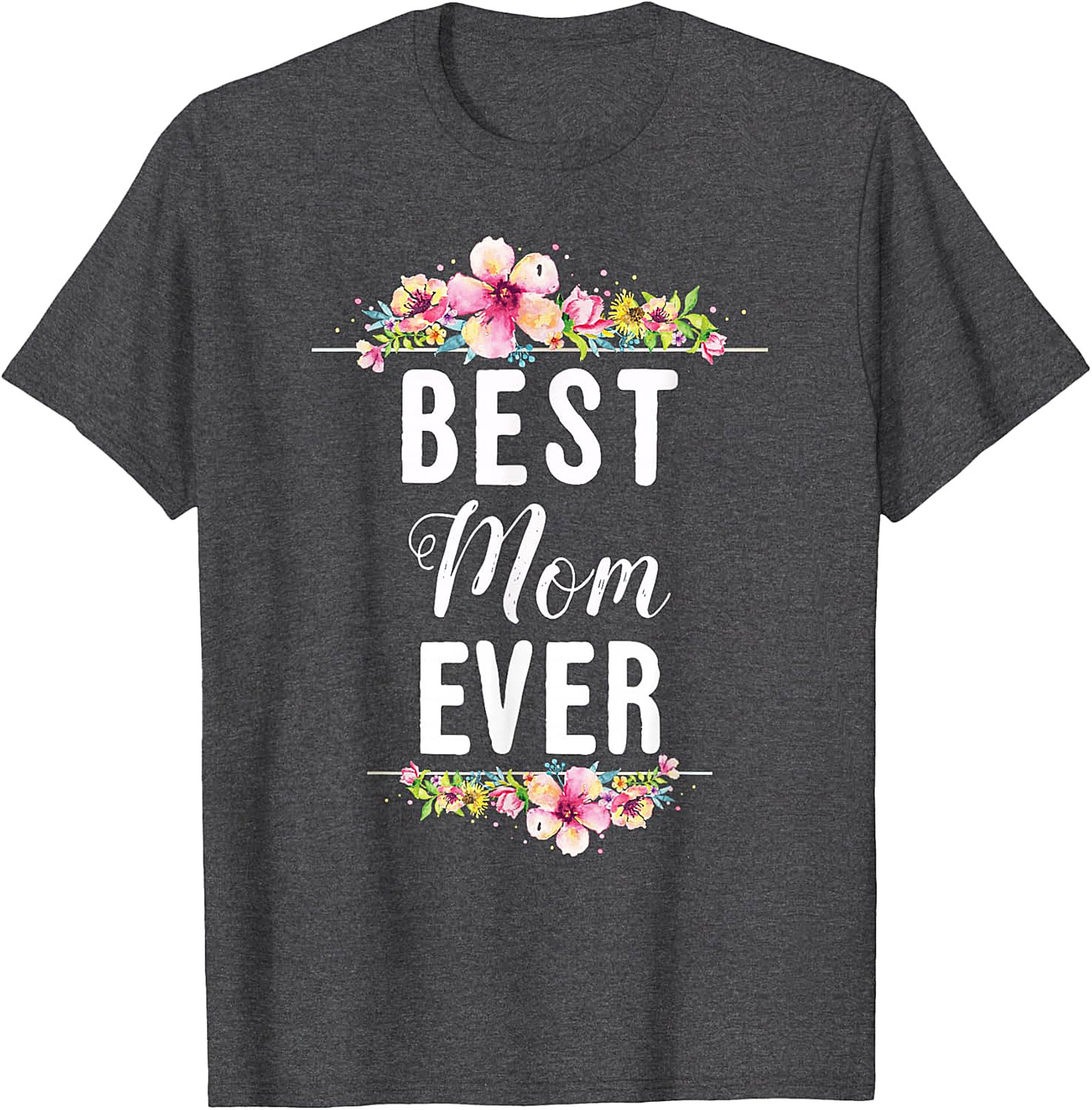 Best Mom Ever T-shirt Floral Mother's Day Graphic Tee