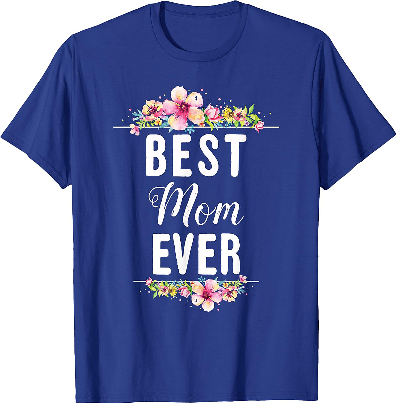 Best Mom Ever T-shirt Floral Mother's Day Graphic Tee