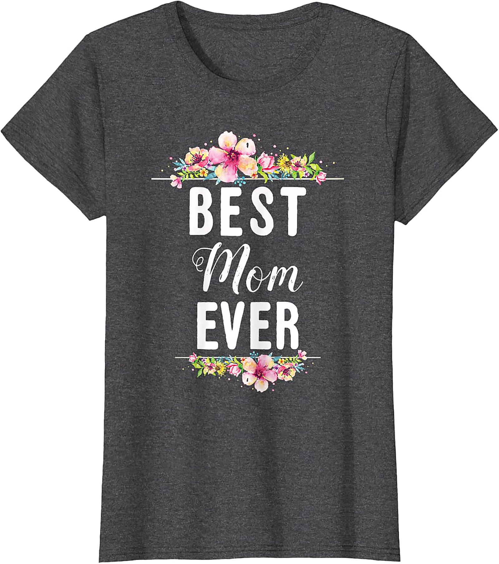 Best Mom Ever T-shirt Floral Mother's Day Graphic Tee