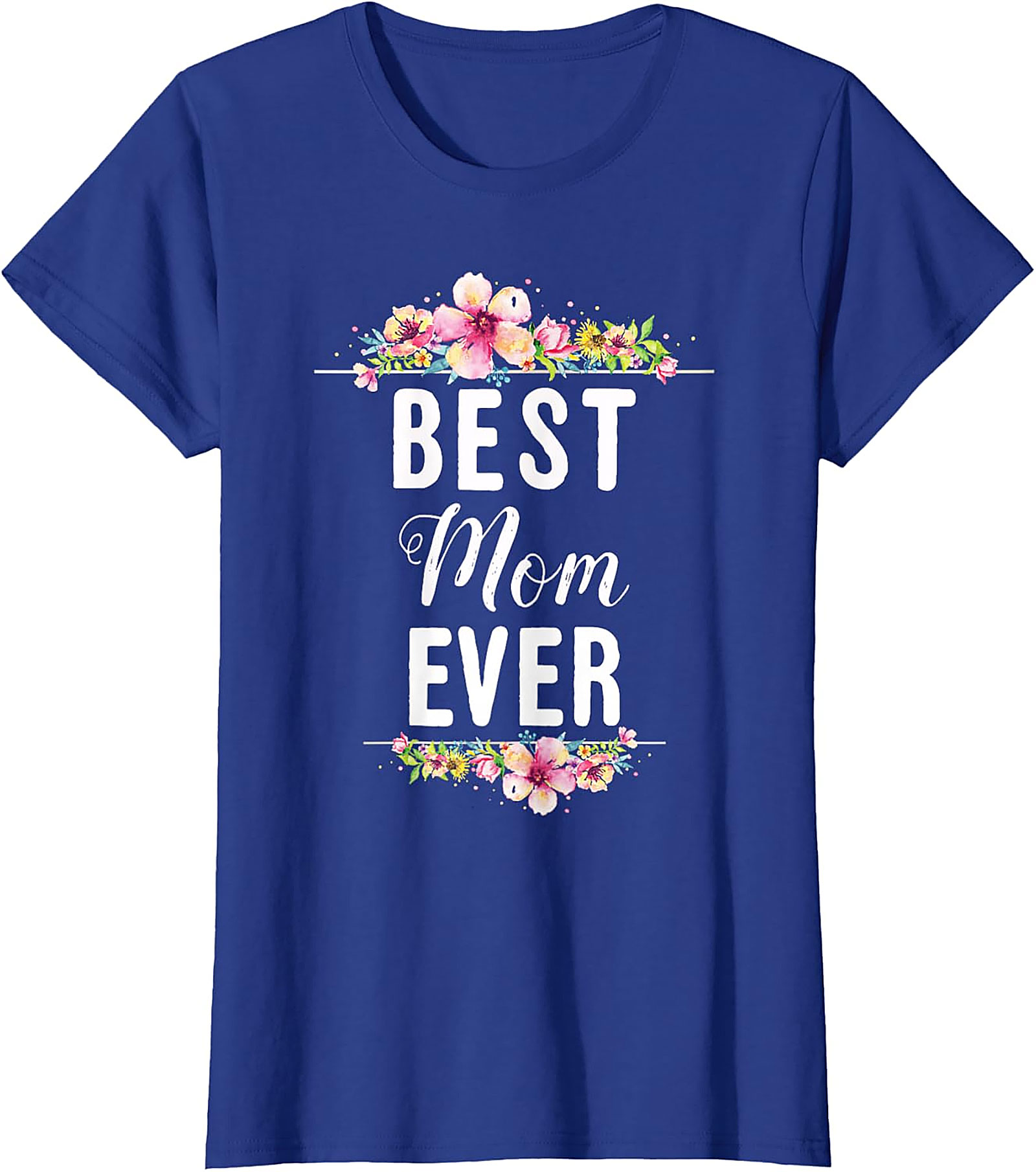 Best Mom Ever T-shirt Floral Mother's Day Graphic Tee