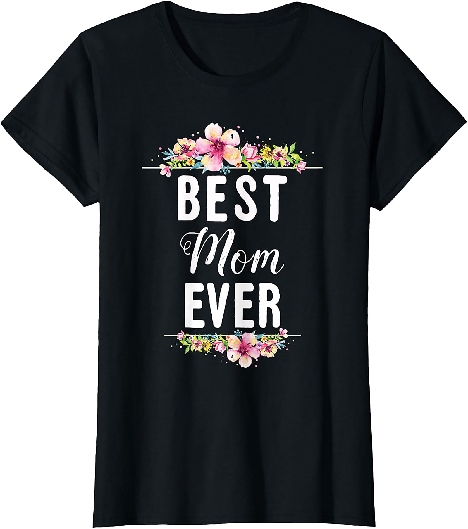 Best Mom Ever T-shirt Floral Mother's Day Graphic Tee