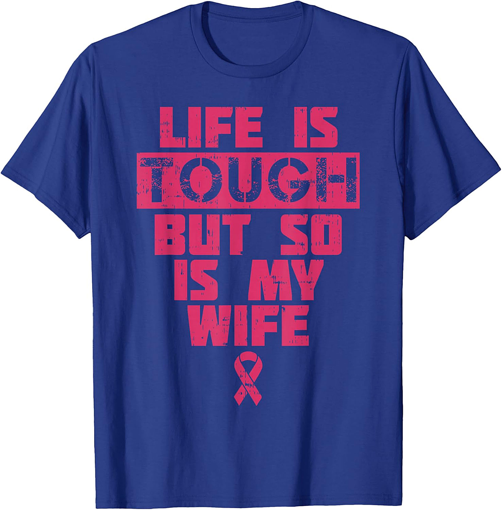 Life Is Tough My Wife Is Tougher Breast Cancer T-shirt