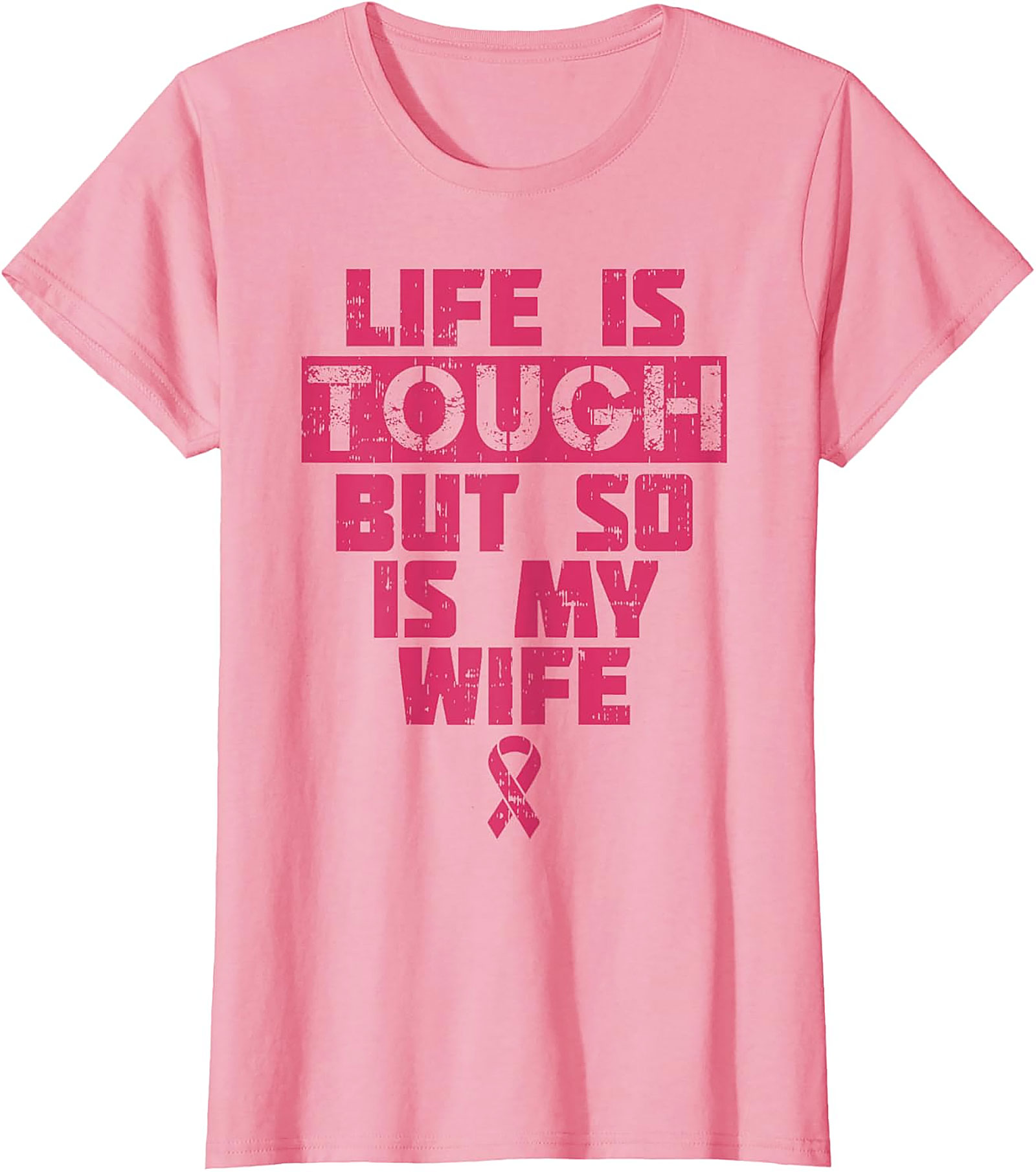 Life Is Tough My Wife Is Tougher Breast Cancer T-shirt