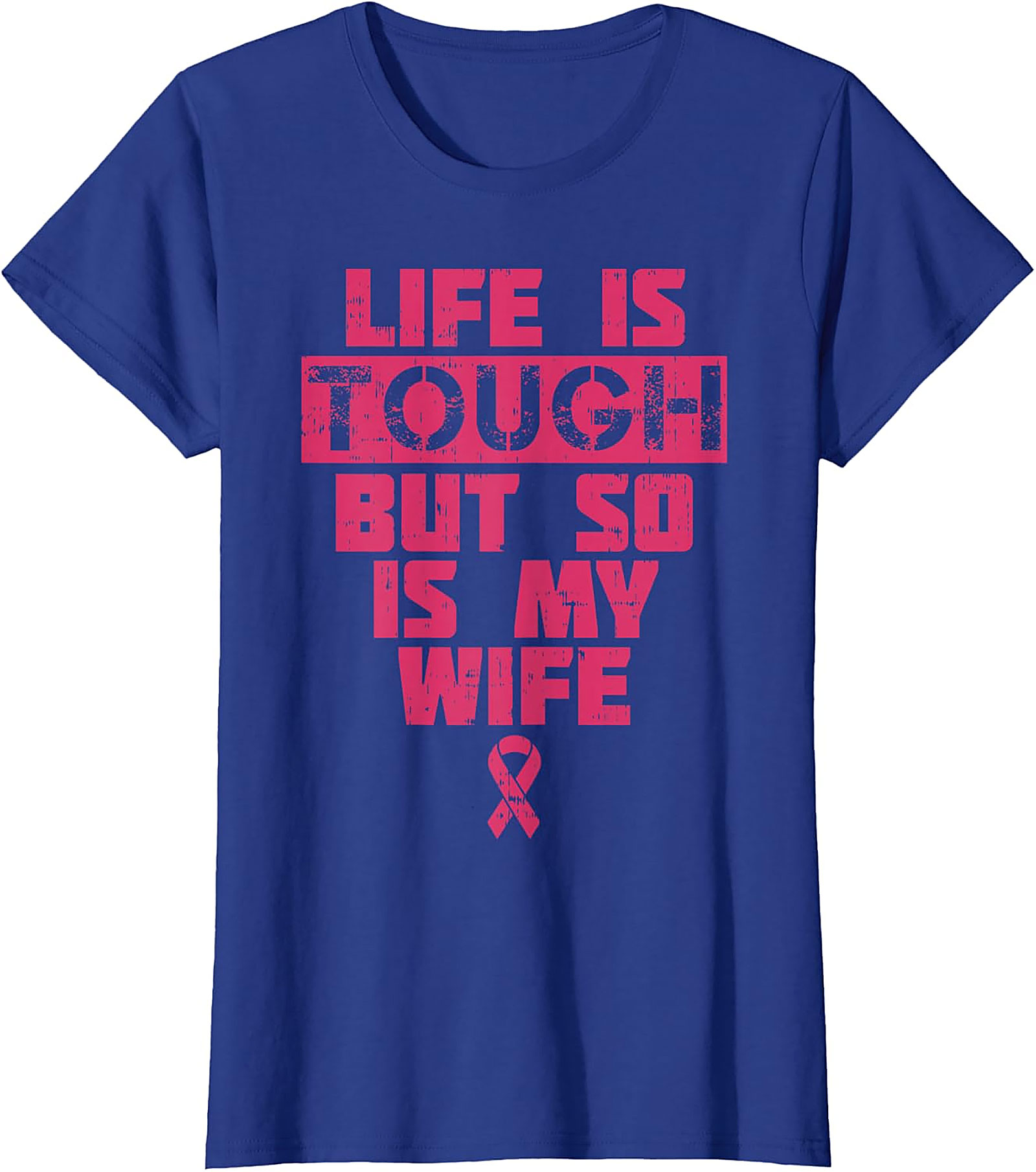 Life Is Tough My Wife Is Tougher Breast Cancer T-shirt