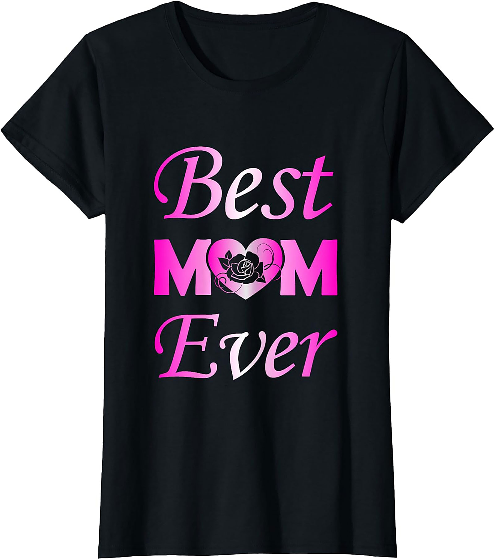 Best Mom Ever T-shirt Pink Rose Heart Graphic Tee