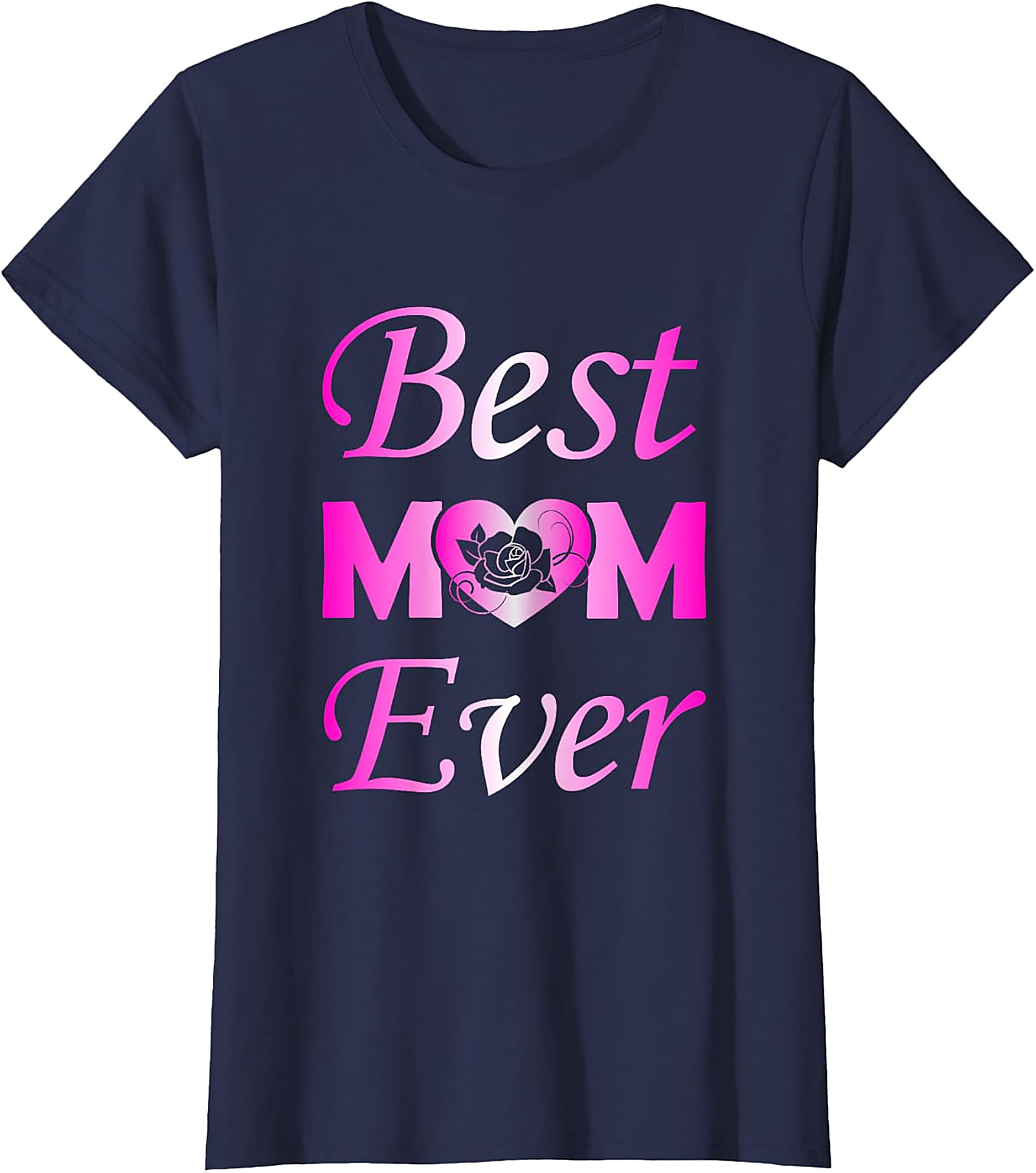 Best Mom Ever T-shirt Pink Rose Heart Graphic Tee
