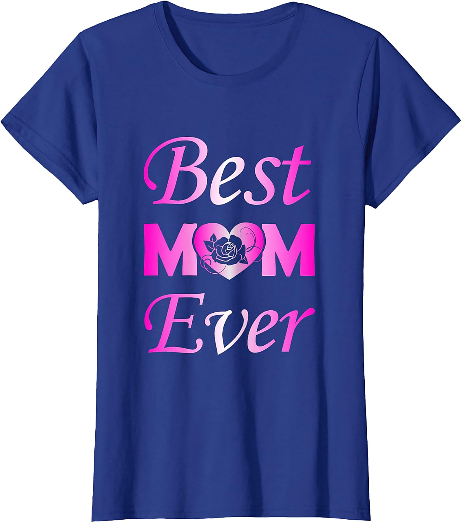  Best Mom Ever T-shirt Pink Rose Heart Graphic Tee