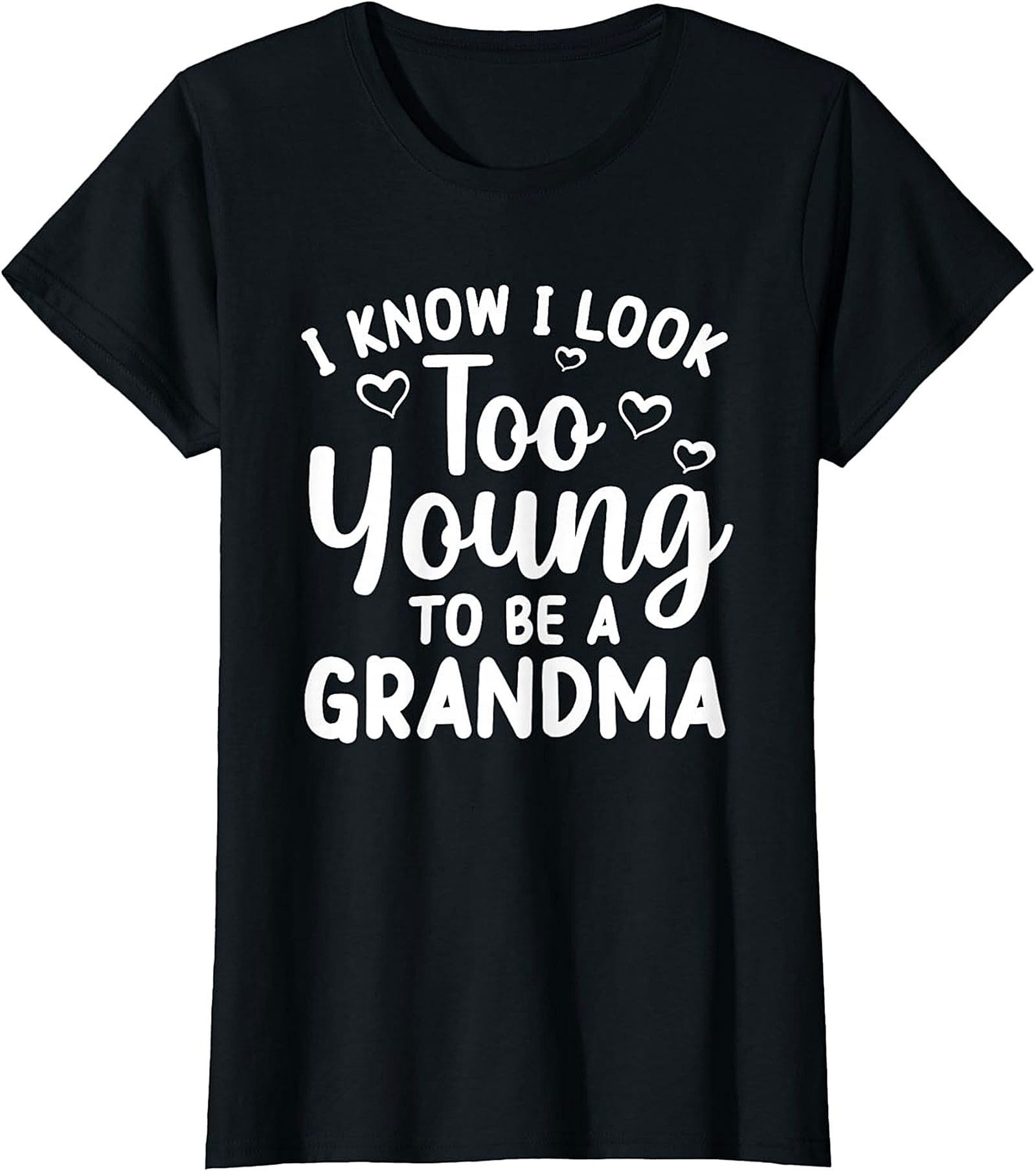 Too Young To Be A Grandma Funny T-Shirt | Youthful Grandma Tee