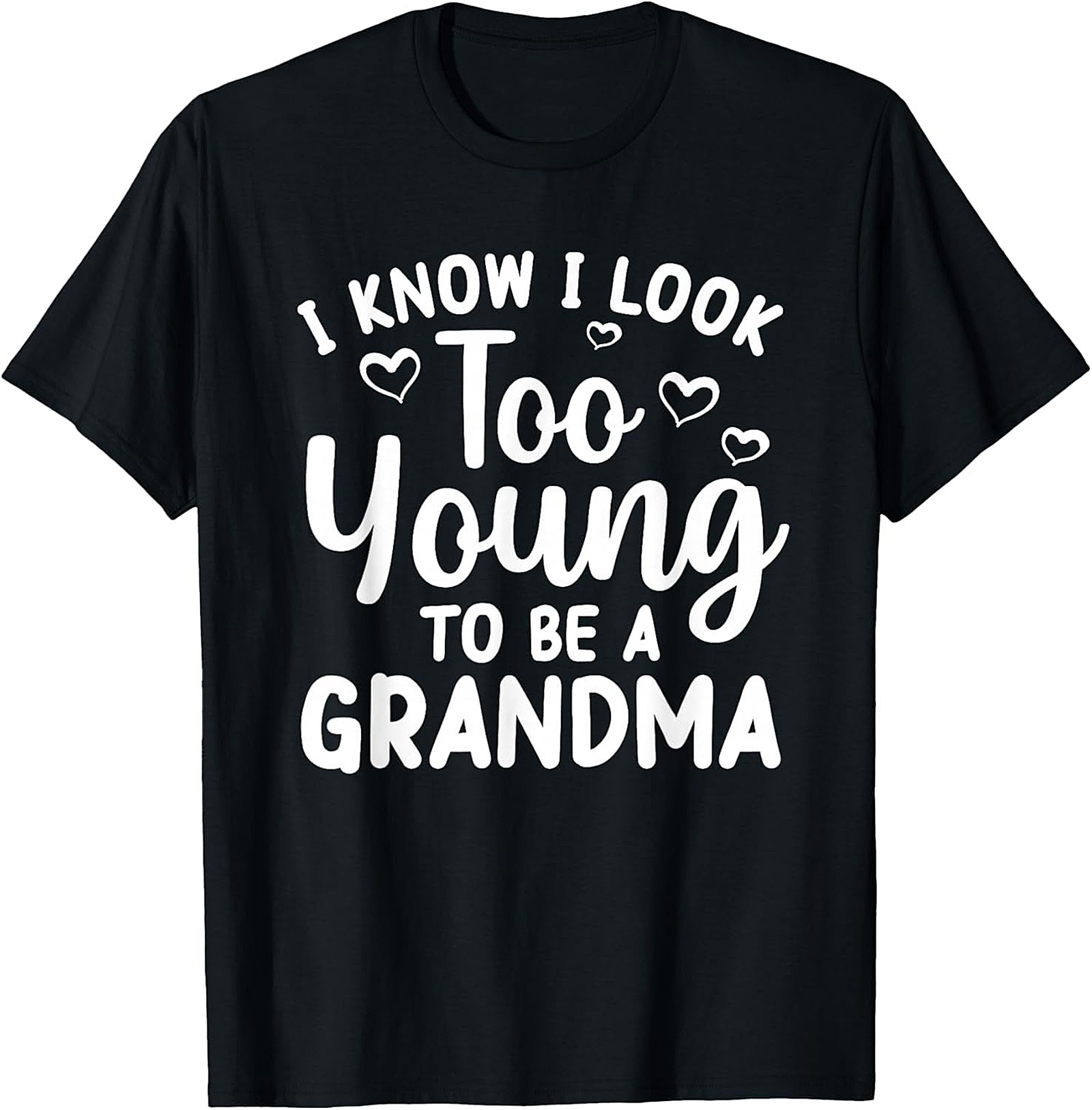 Too Young To Be A Grandma Funny T-Shirt | Youthful Grandma Tee