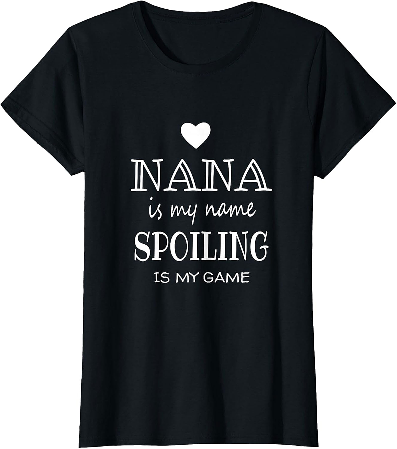  Nana Is My Name Spoiling Is My Game T-Shirt | Funny Nana Gift