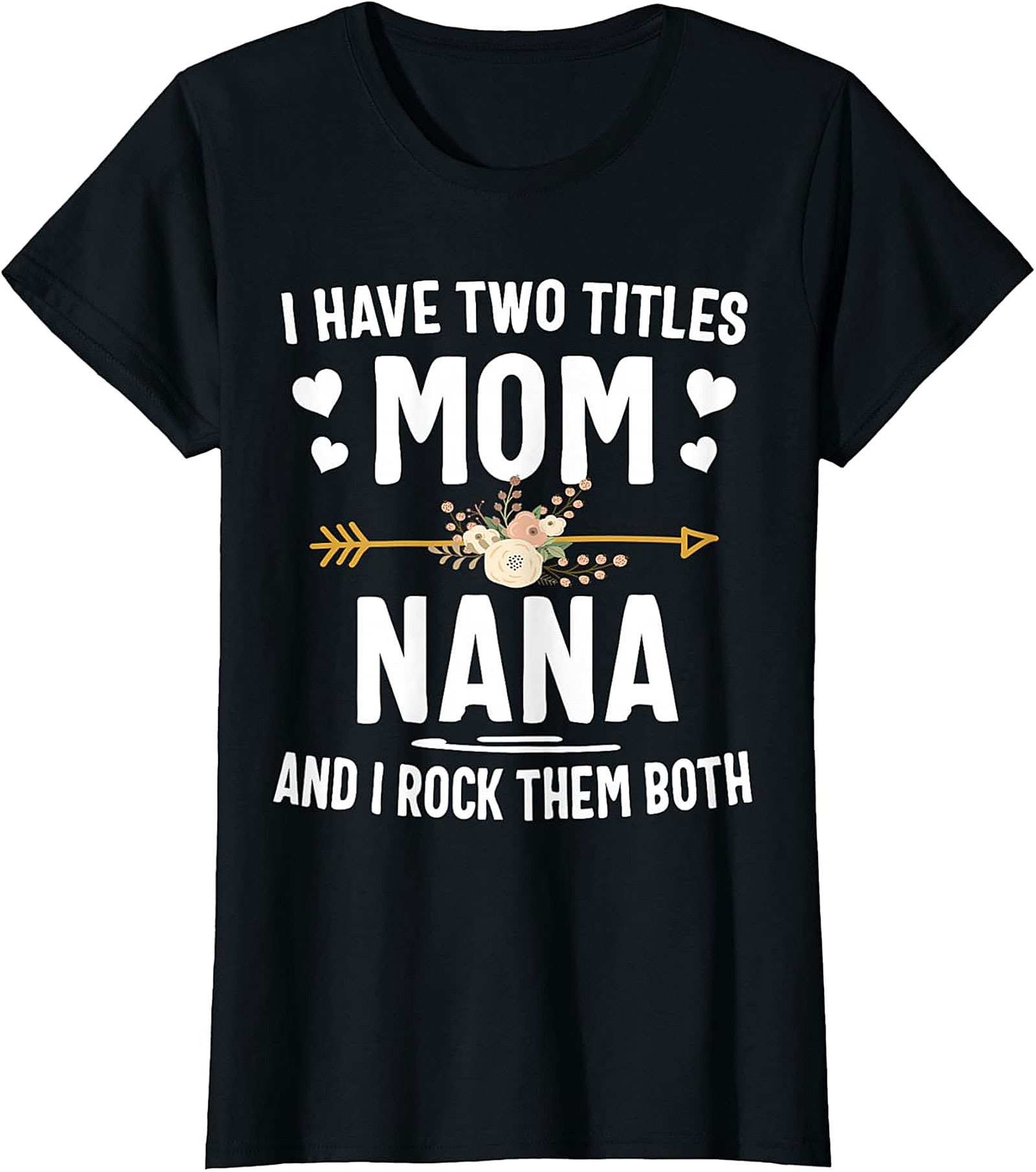 Mom Nana T-Shirt - I Rock Them Both Floral Graphic Tee