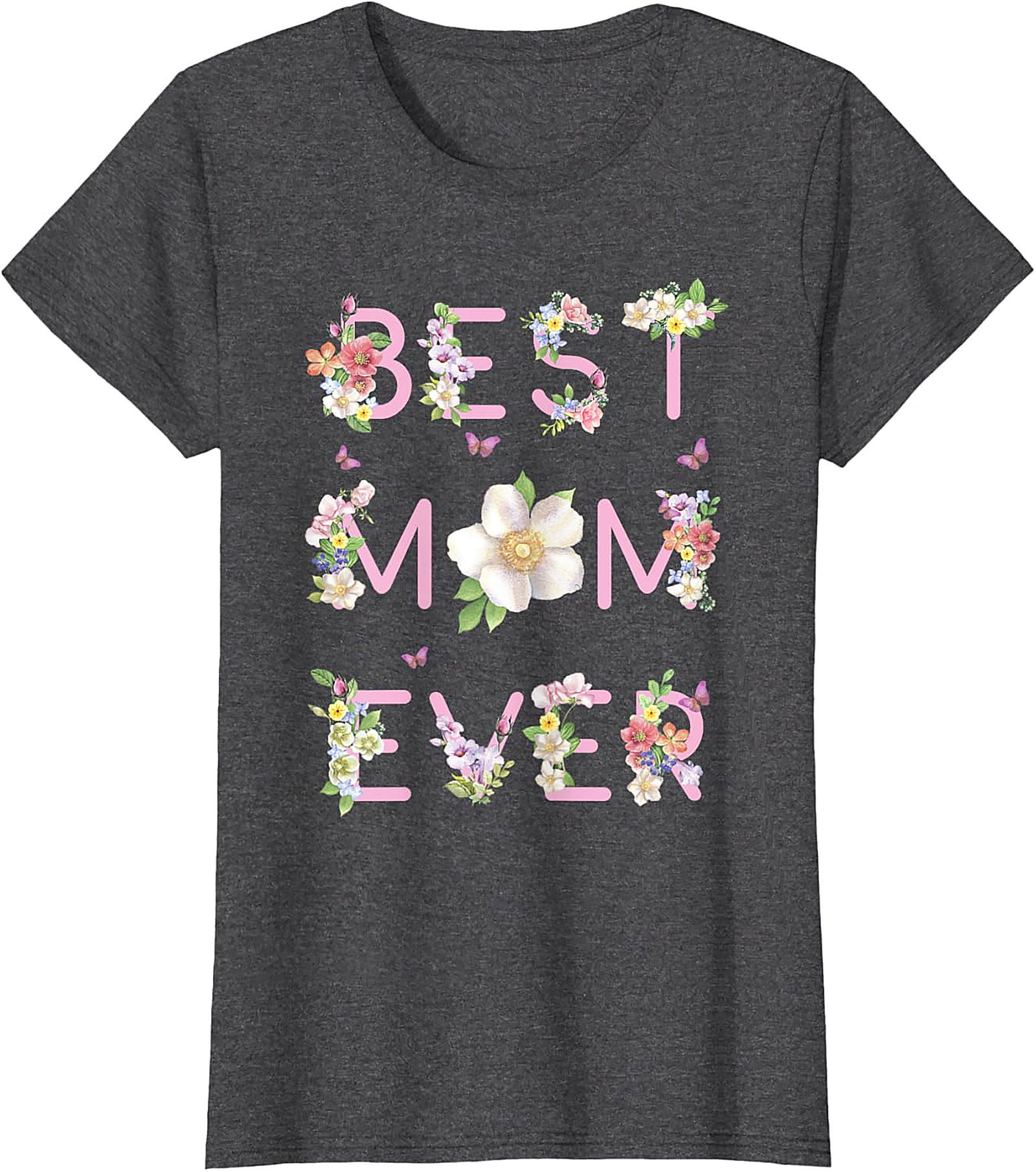 Best Mom Ever Floral T-Shirt Cute Mother’s Day Gift Tee