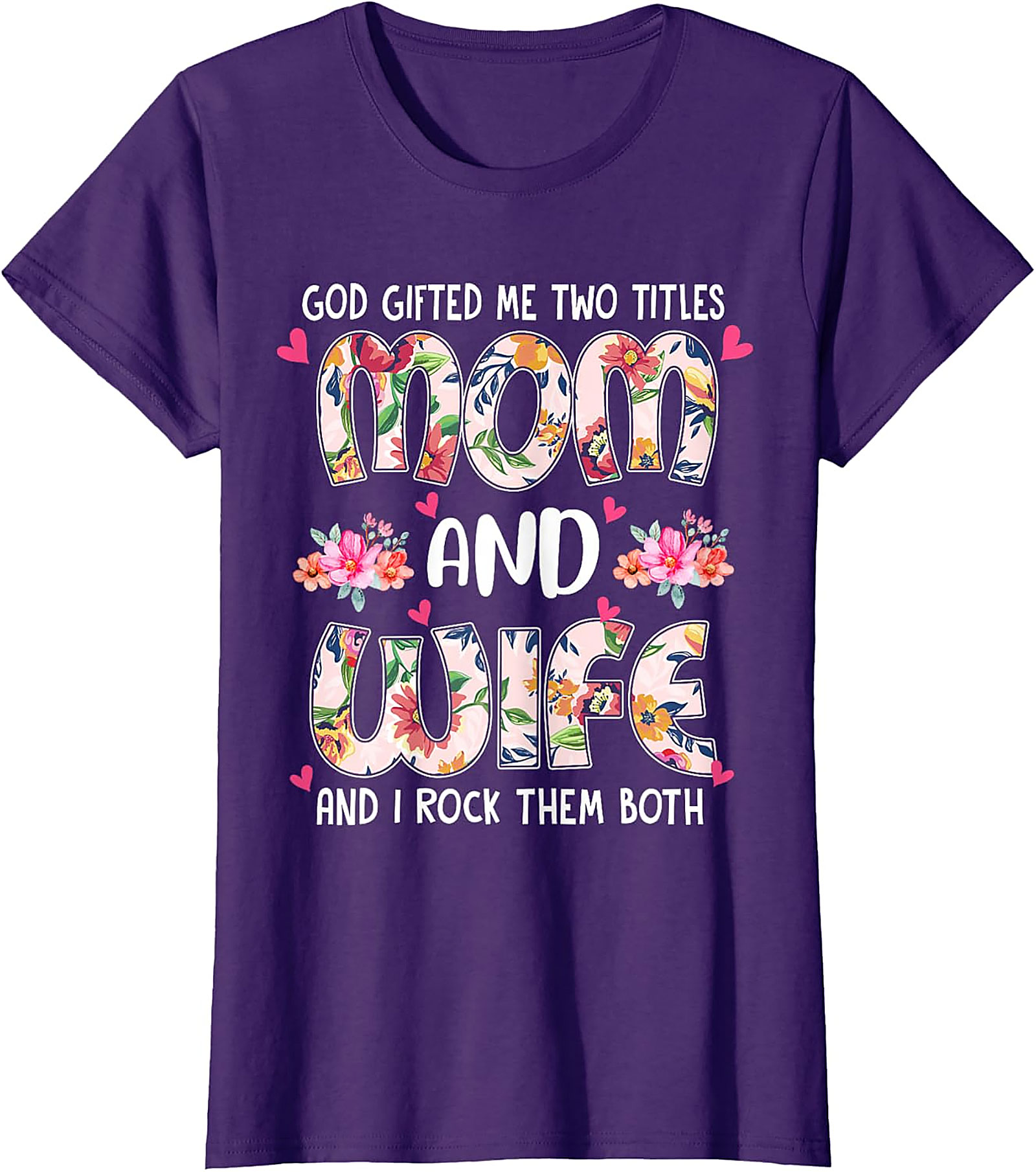 Mom and Wife Floral T-Shirt - God Gifted Me Two Titles Tee