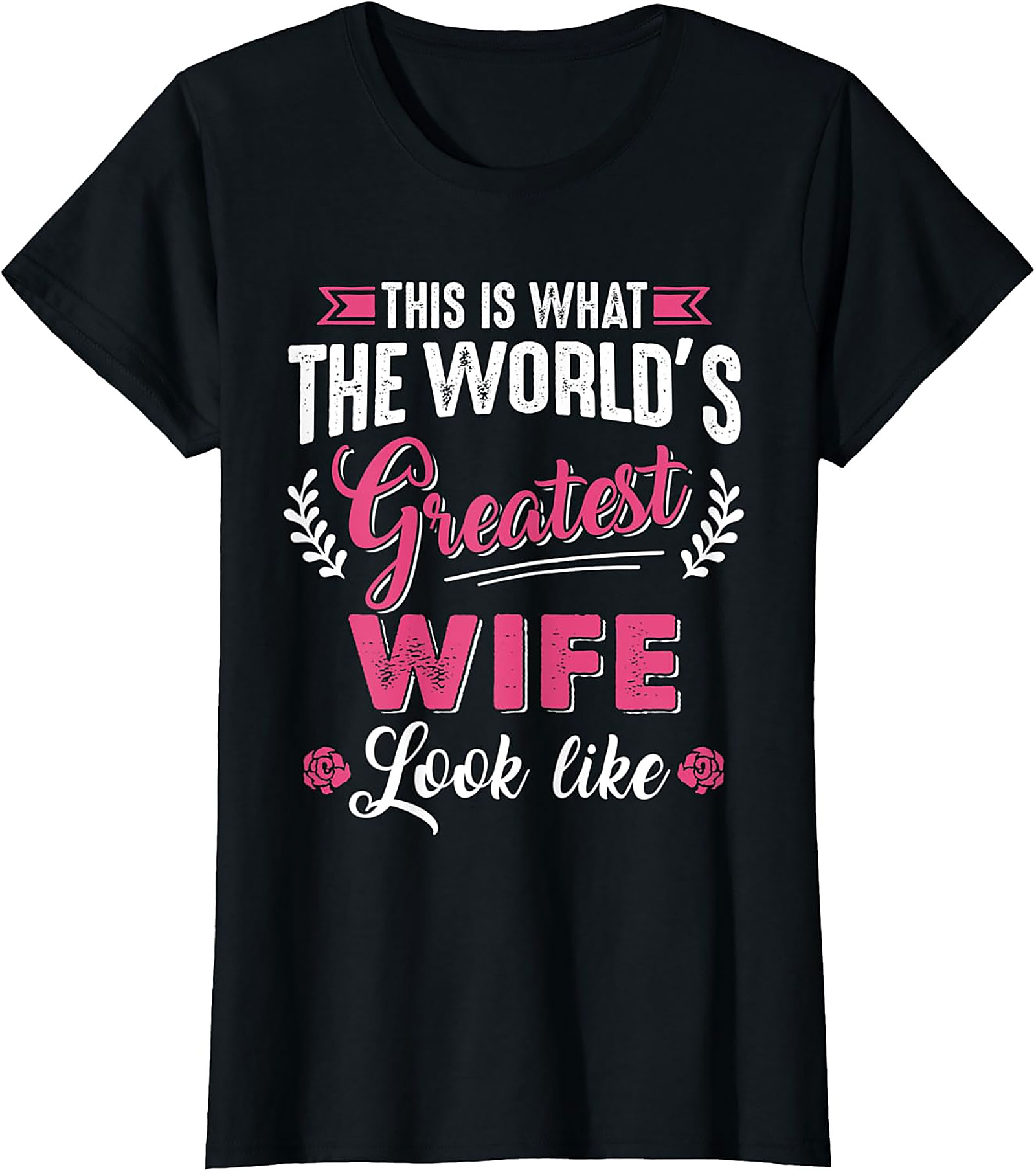 World's Greatest Wife T-Shirt | Funny Graphic Tee Gift