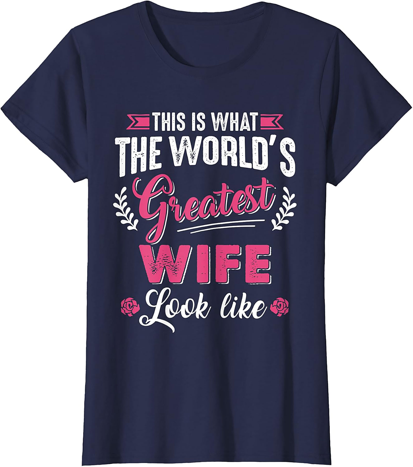 World's Greatest Wife T-Shirt | Funny Graphic Tee Gift