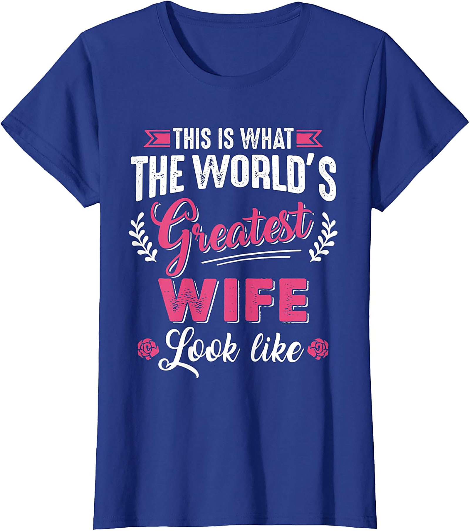 World's Greatest Wife T-Shirt | Funny Graphic Tee Gift