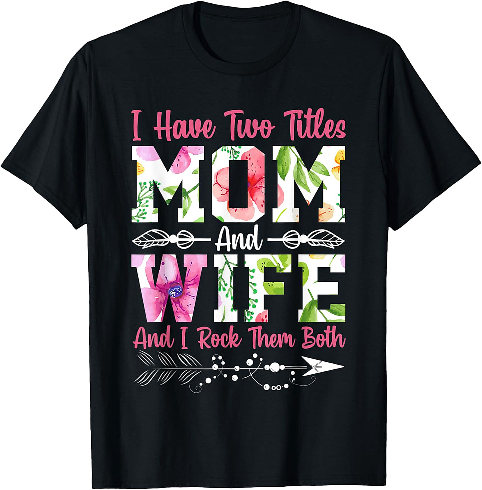 Mom and Wife Floral Graphic T-Shirt | Proud Mother Tee