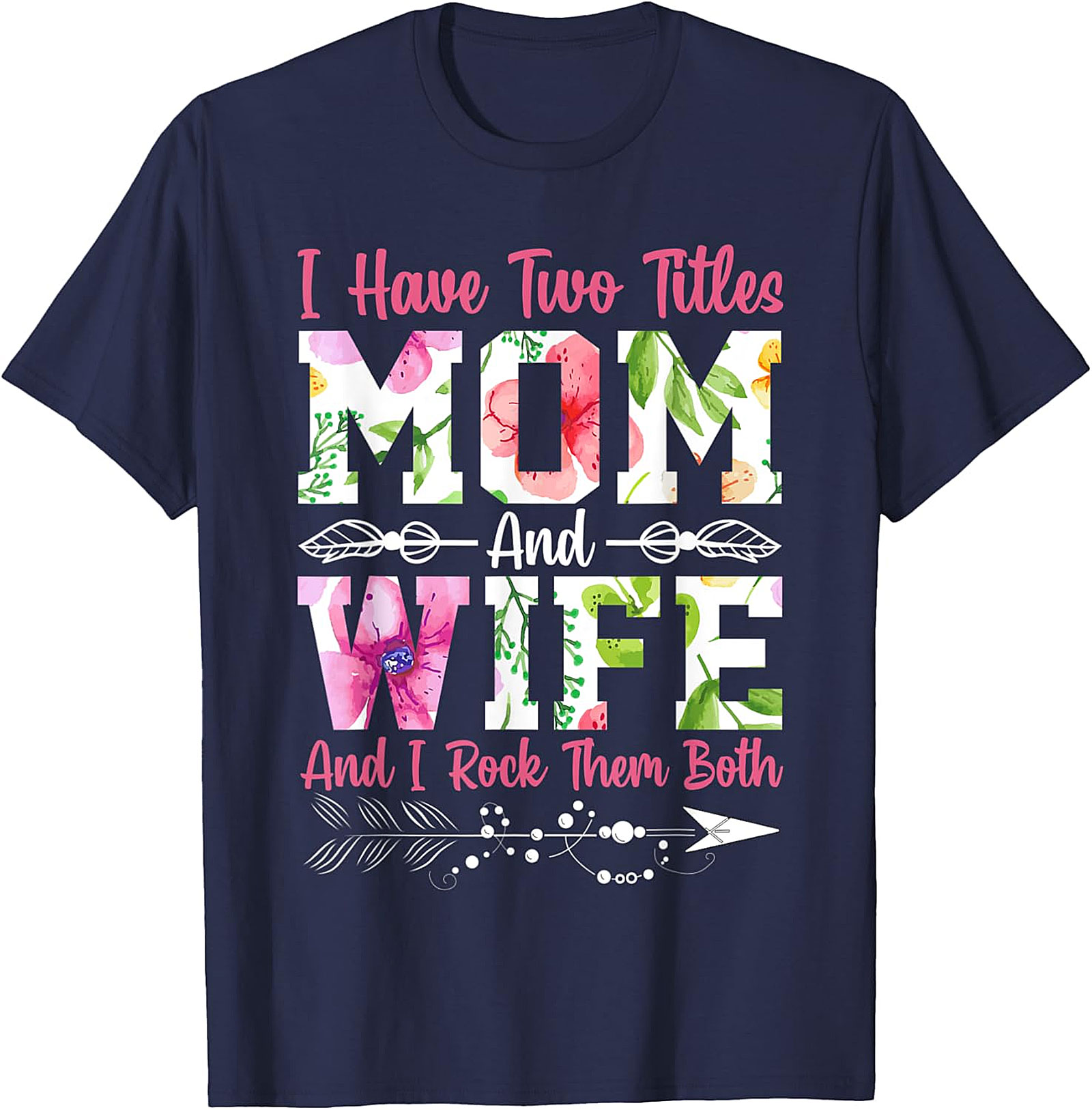 Mom and Wife Floral Graphic T-Shirt | Proud Mother Tee