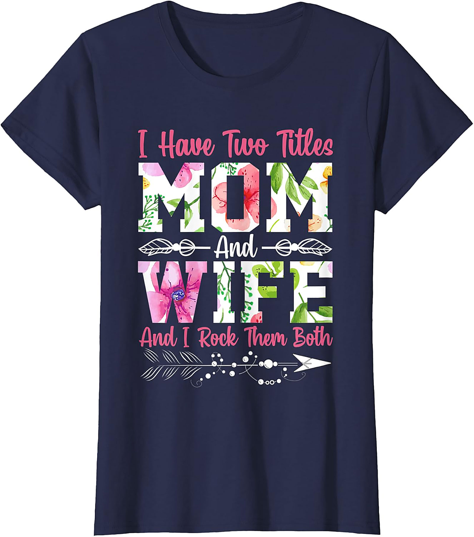 Mom and Wife Floral Graphic T-Shirt | Proud Mother Tee