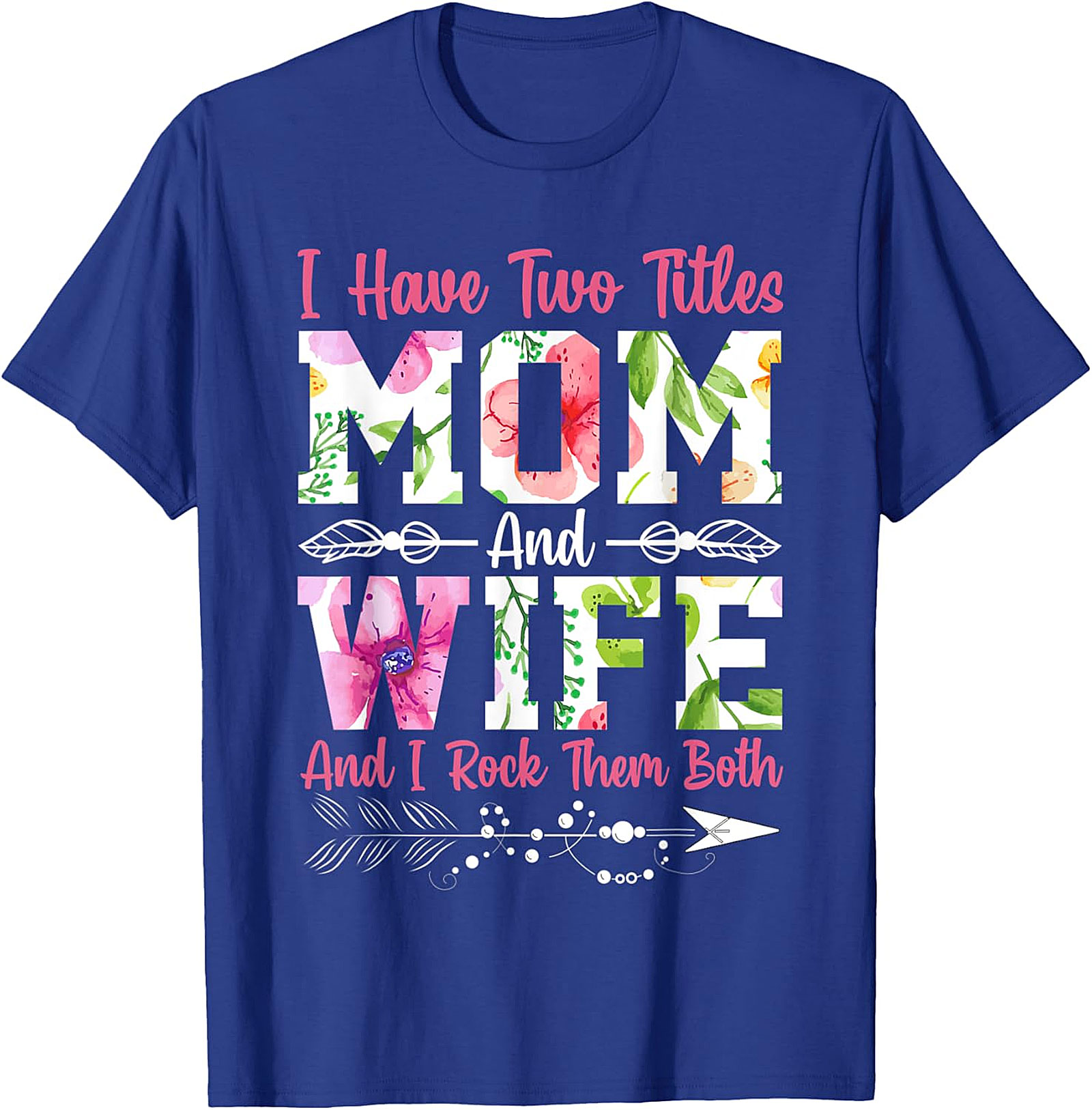 Mom and Wife Floral Graphic T-Shirt | Proud Mother Tee