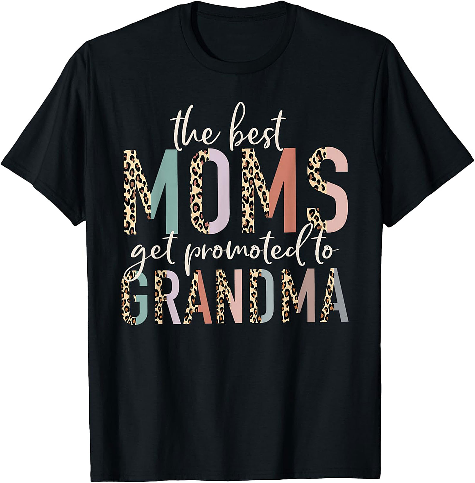 Best Moms Get Promoted to Grandma T-Shirt | Leopard Graphic Tee