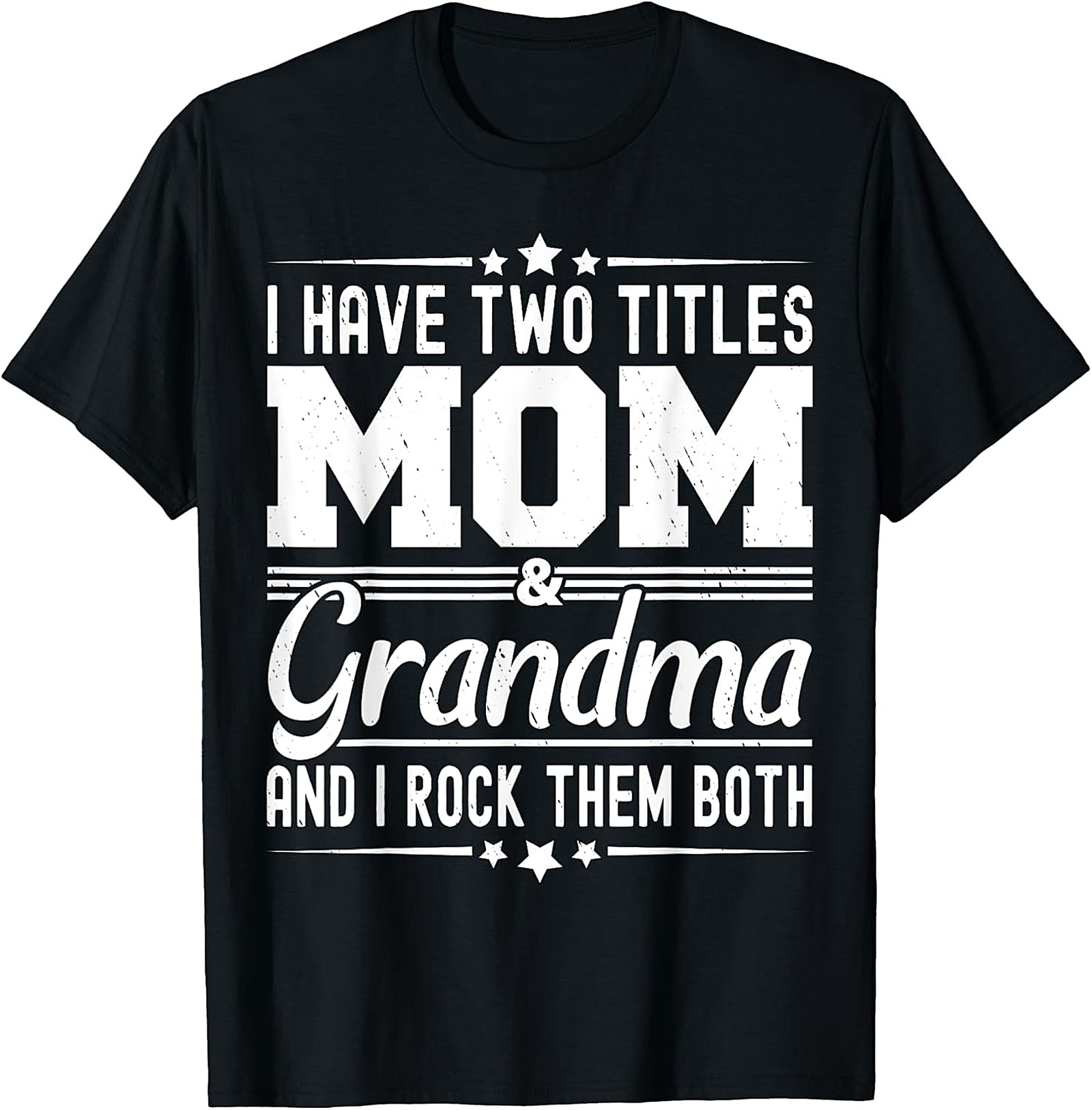 Mom and Grandma T-Shirt - I Rock Them Both Graphic Tee