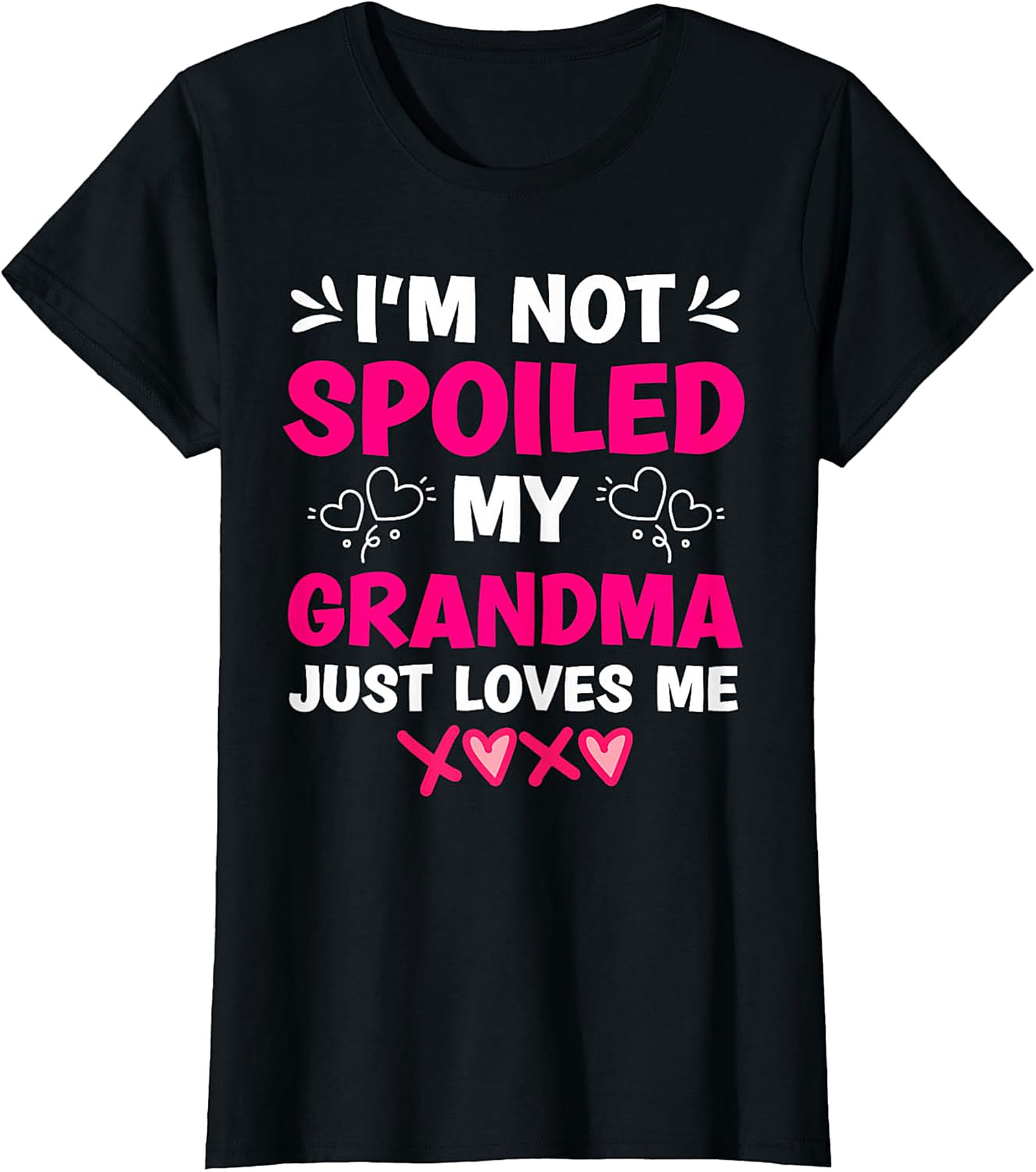  I’m Not Spoiled My Grandma Just Loves Me T-Shirt | Funny Tee